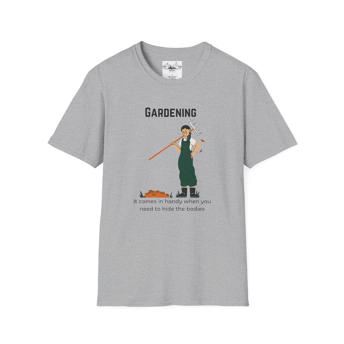 Gardening, It Comes in Handy When You Need to Hide the Bodies - Unisex Softstyle T-Shirt