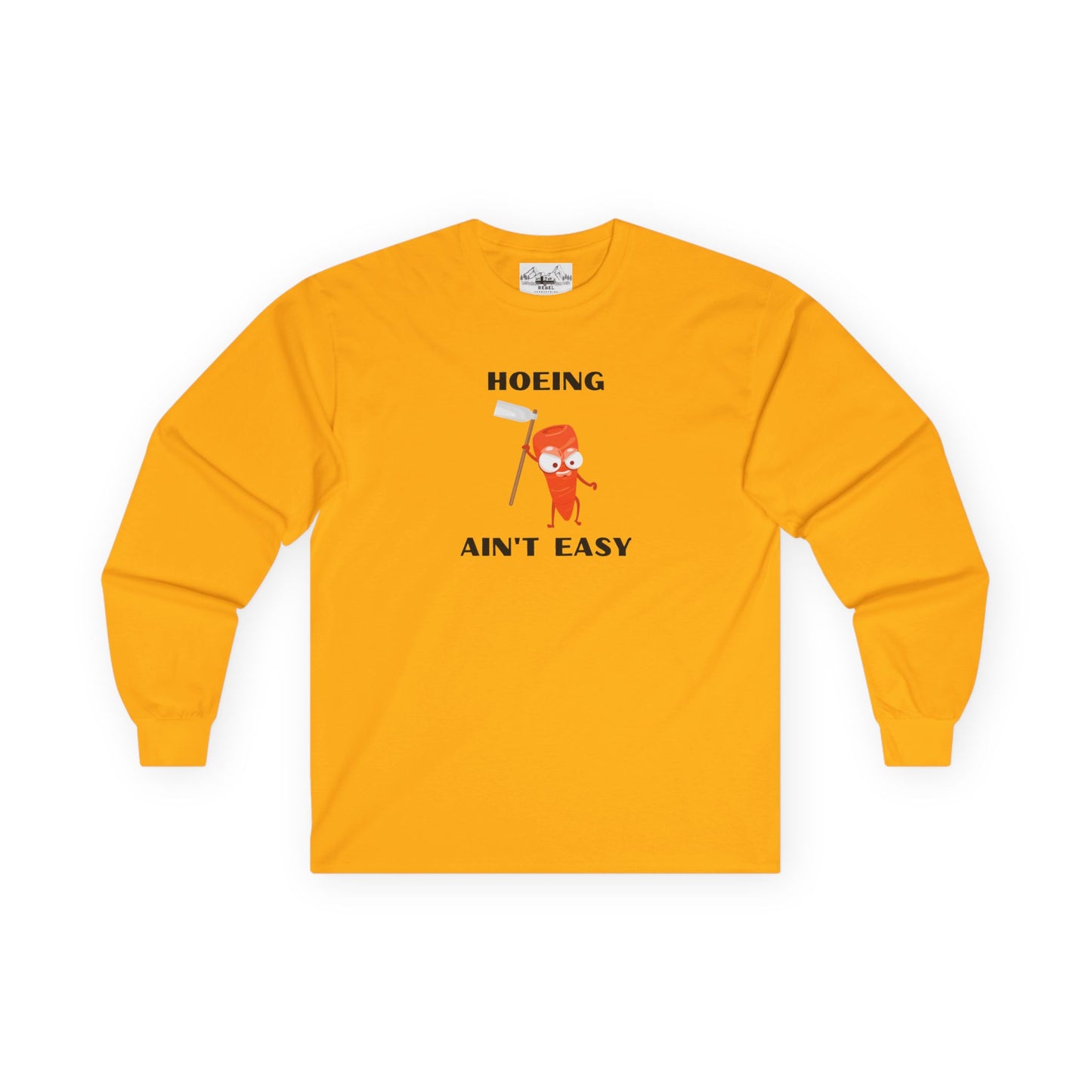 "Hoeing Ain't Easy" Long Sleeve Tee