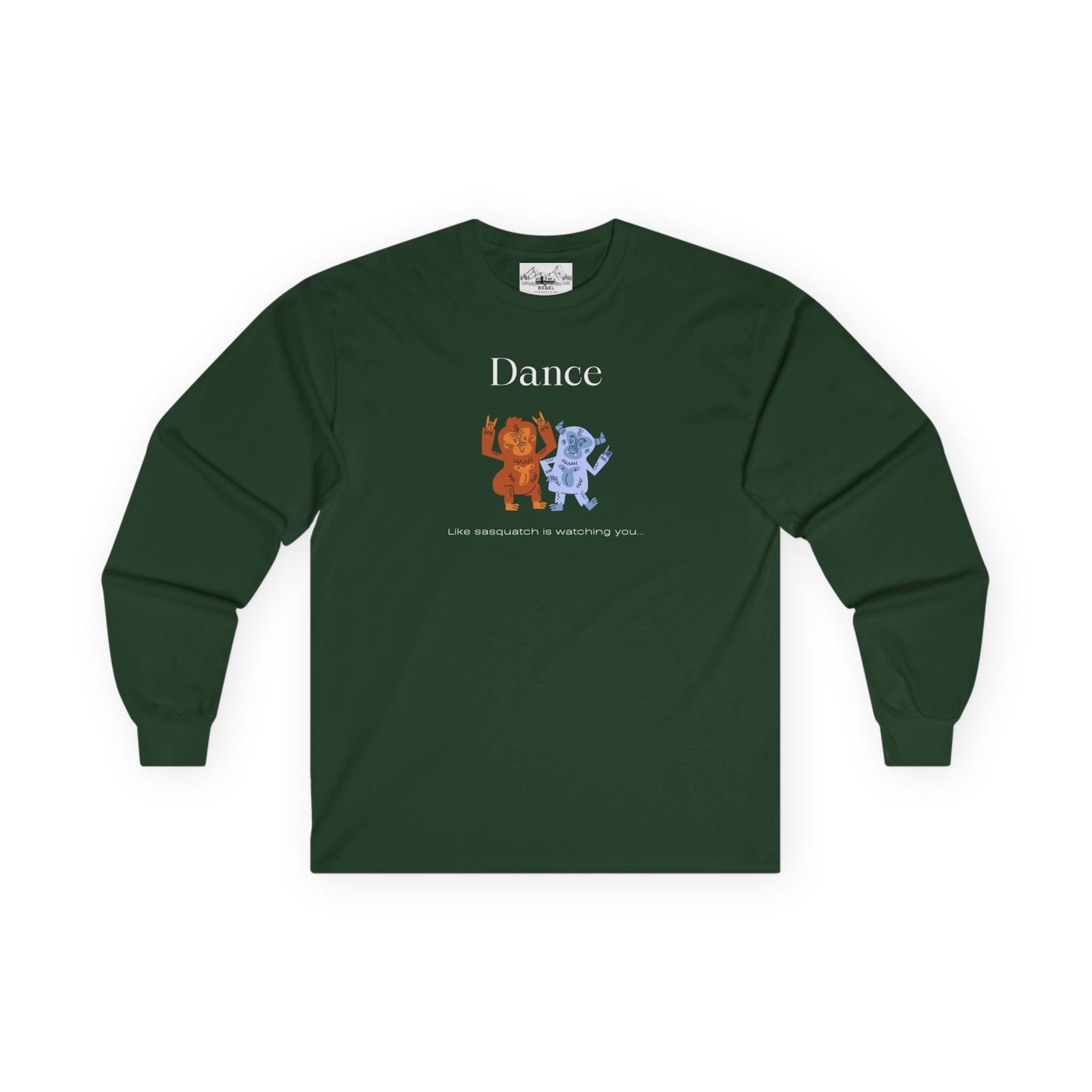 Dance Like Sasquatch Is Watching – Unisex Long Sleeve Tee