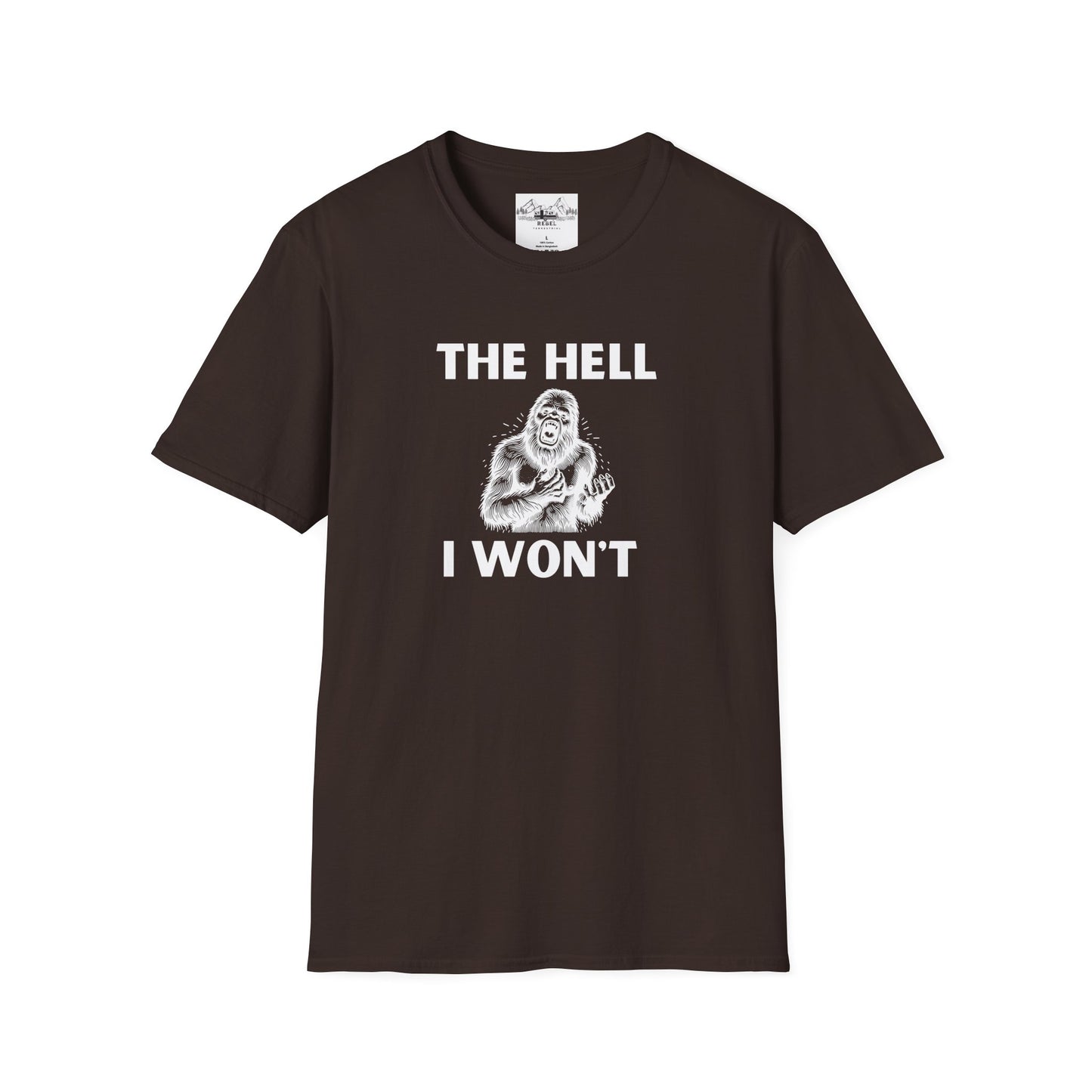 The Hell I Won’t Sasquatch T-Shirt – Unisex Softstyle Tee