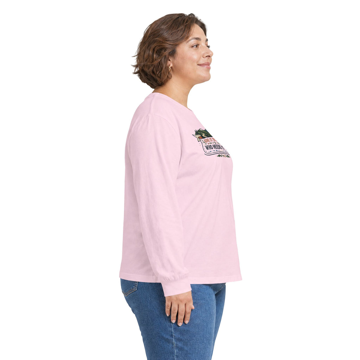 Give it to Someone who needs it more Long Sleeve Tee