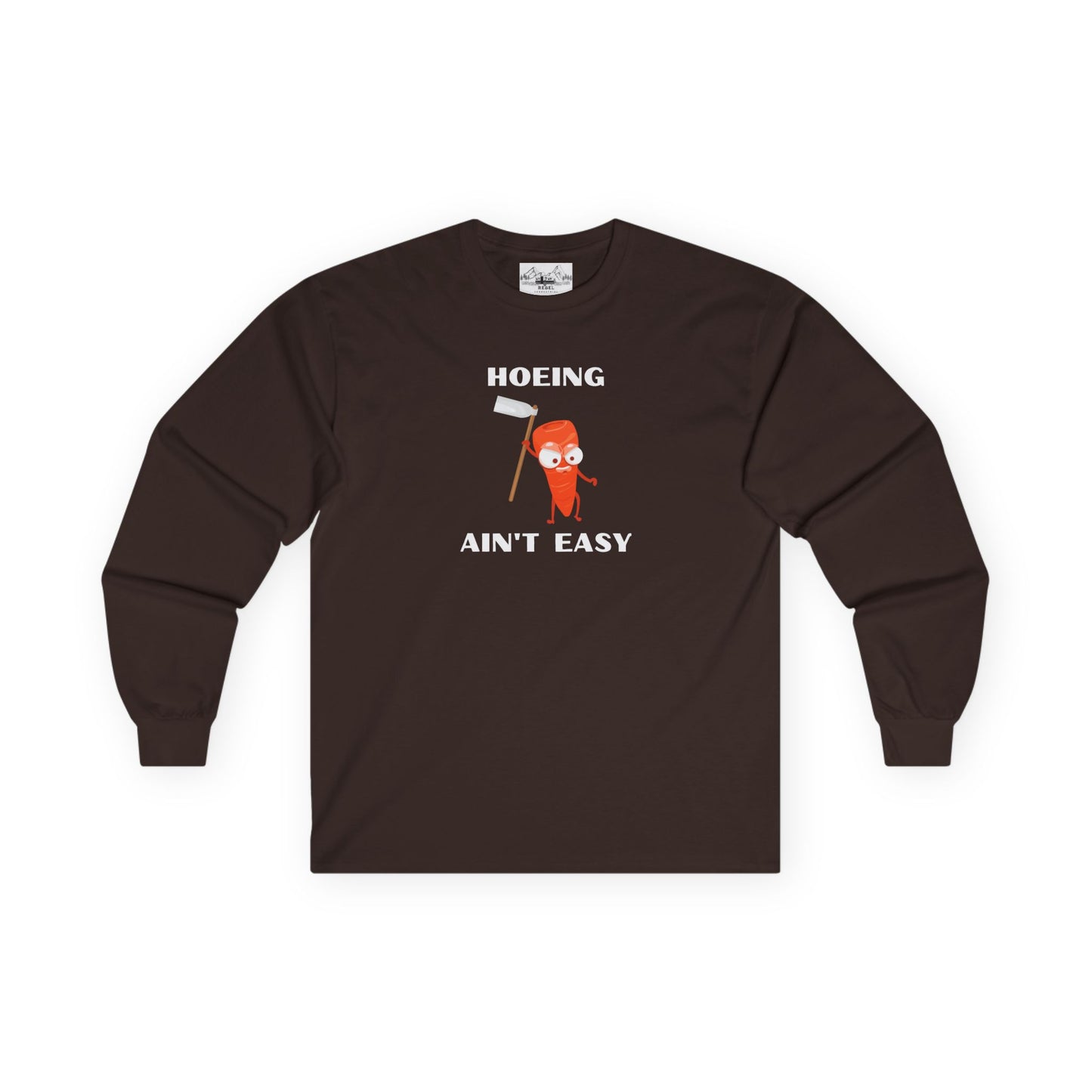 "Hoeing Ain't Easy" Long Sleeve Tee