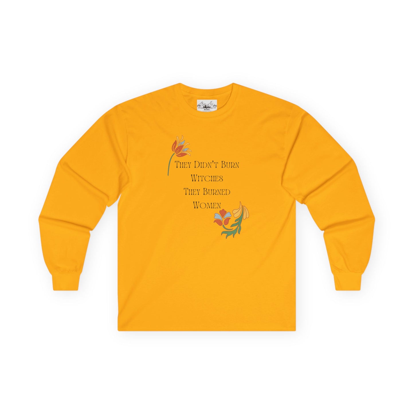 "They Didn't Burn Witches, They Burned Women" – Vintage Floral Long Sleeve Tee