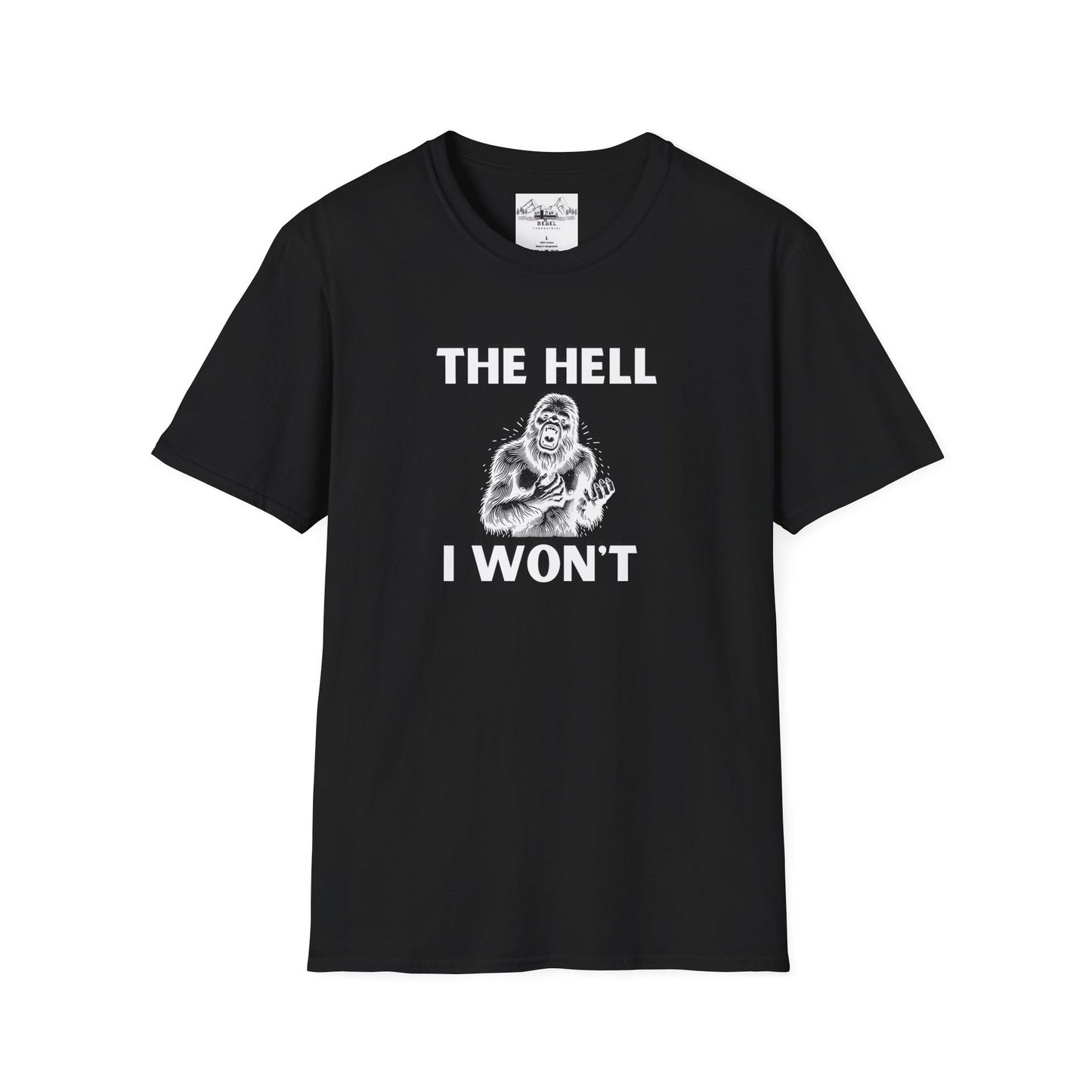 The Hell I Won’t Sasquatch T-Shirt – Unisex Softstyle Tee