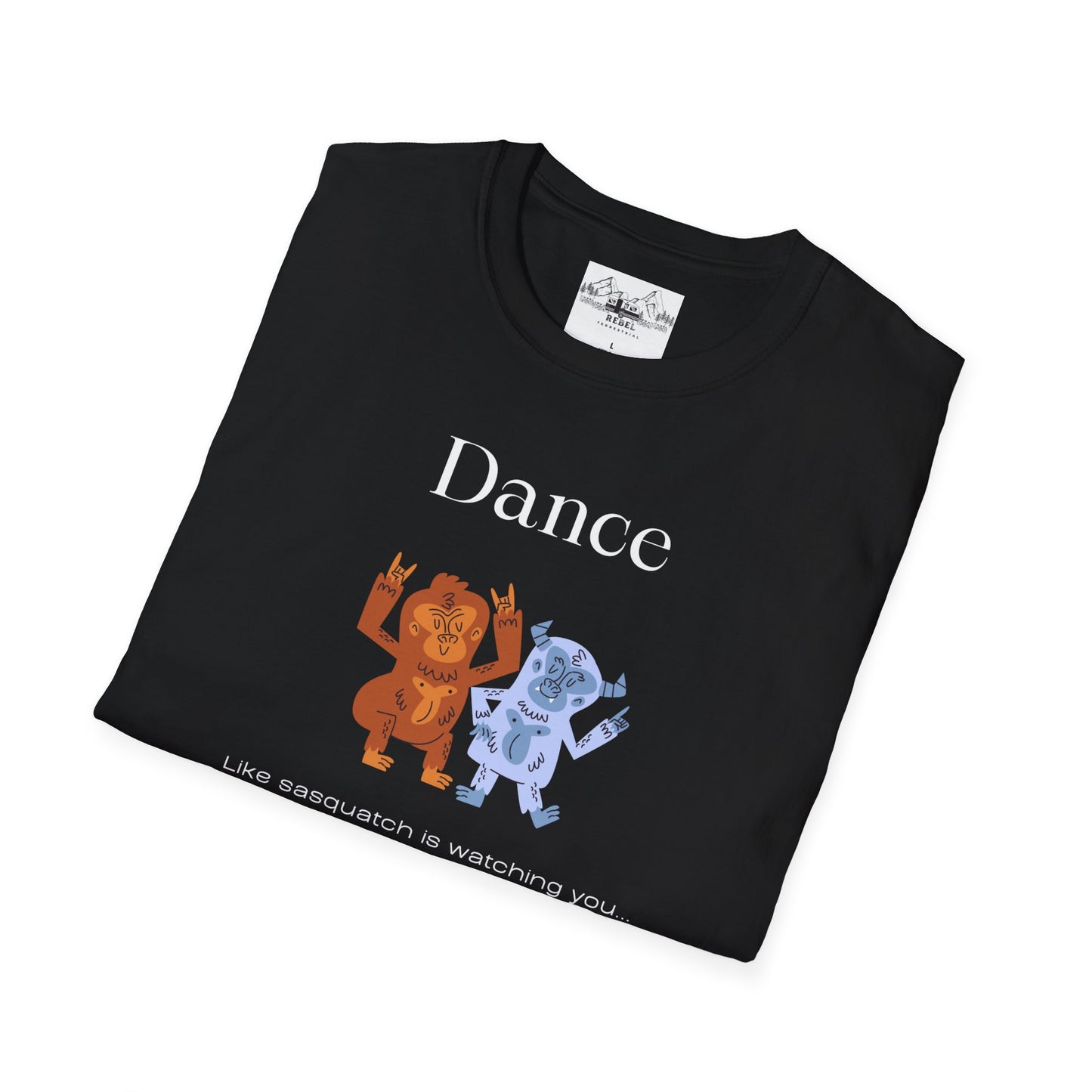 Dance Like Sasquatch Is Watching – Unisex Softstyle T-Shirt