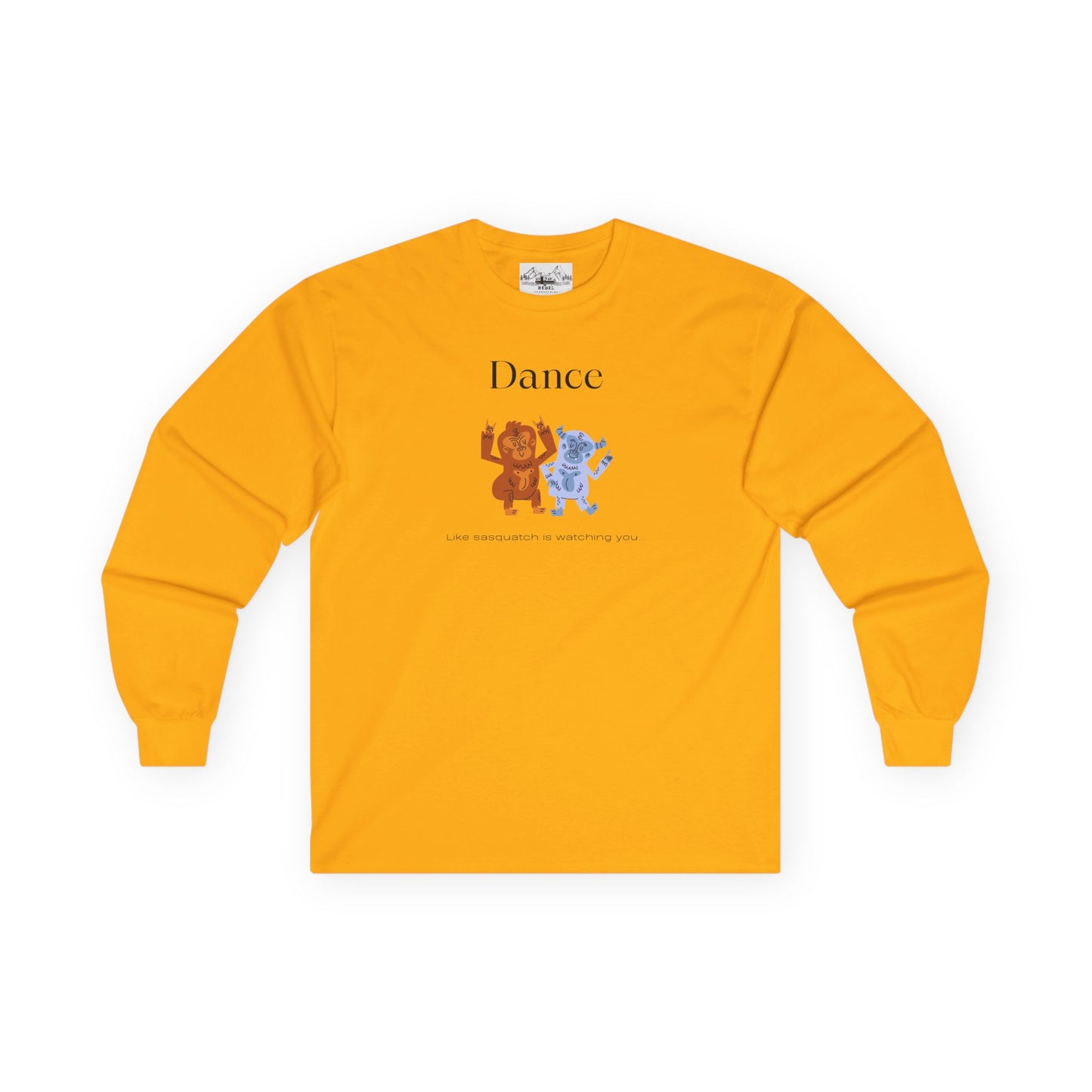 Dance Like Sasquatch Is Watching – Unisex Long Sleeve Tee