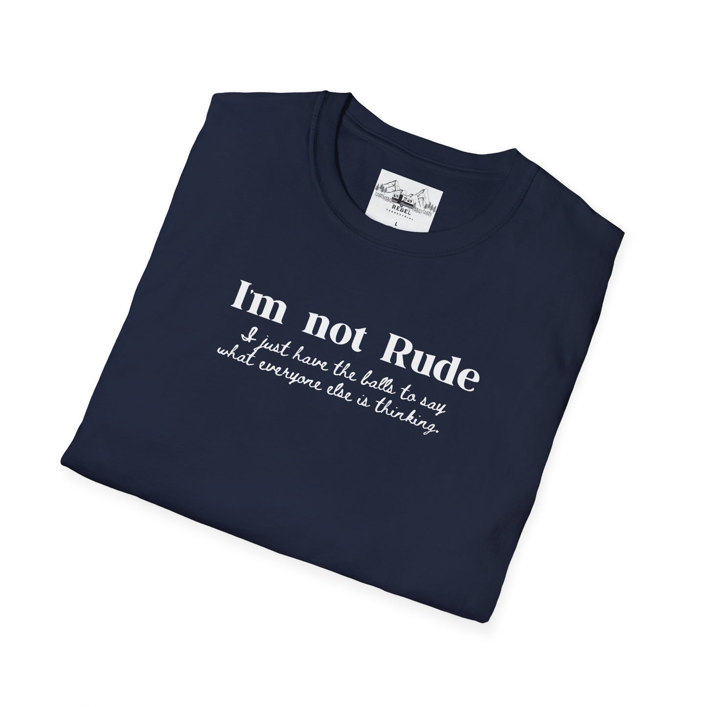 I’m Not Rude – I Just Have the Balls to Say It | Unisex Statement T-Shirt