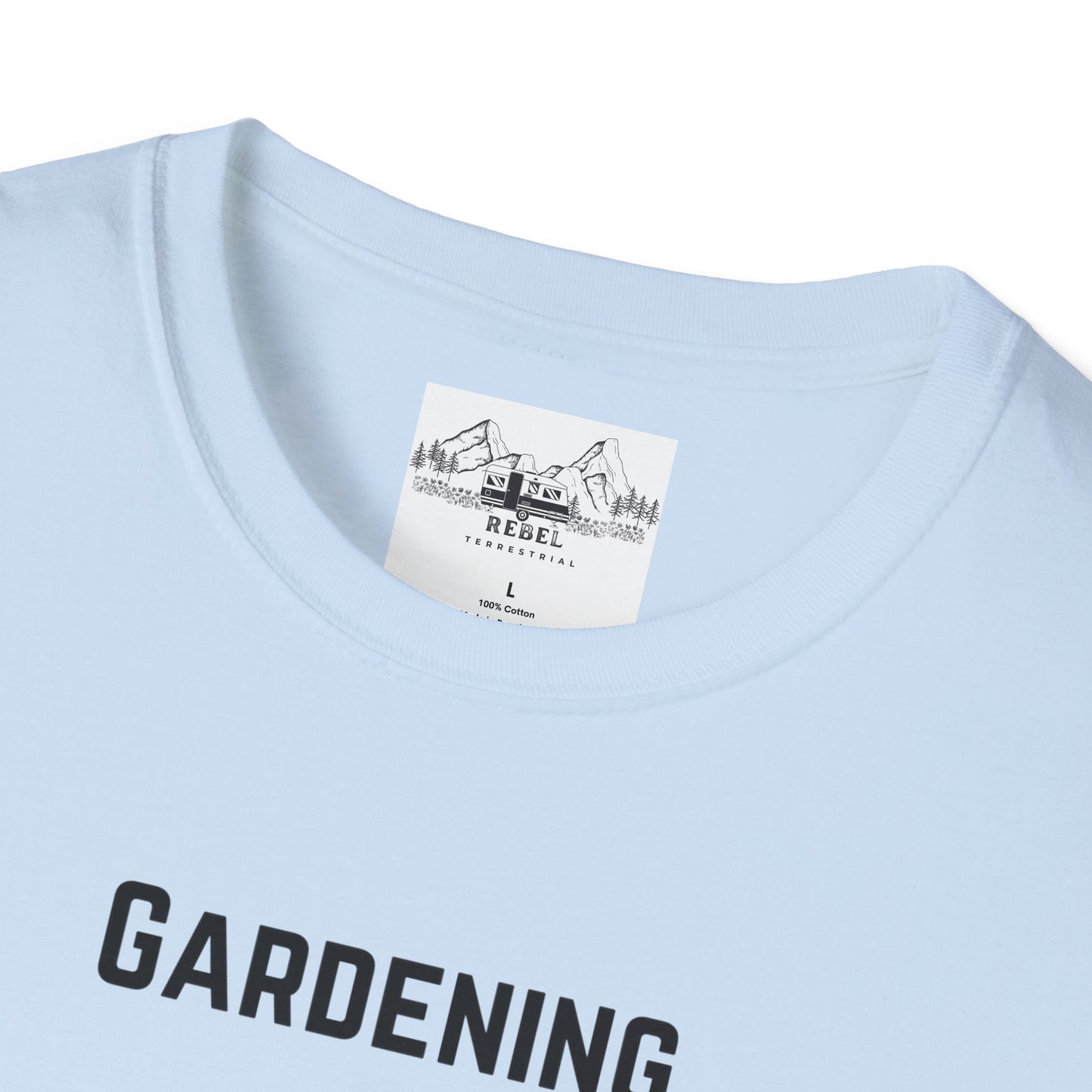 Gardening, It Comes in Handy When You Need to Hide the Bodies - Unisex Softstyle T-Shirt