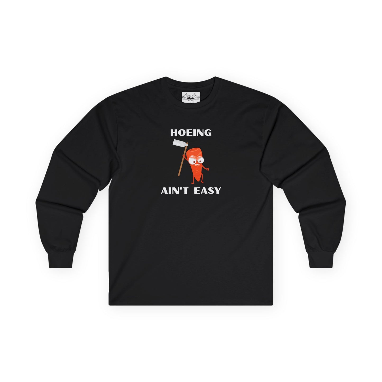 "Hoeing Ain't Easy" Long Sleeve Tee