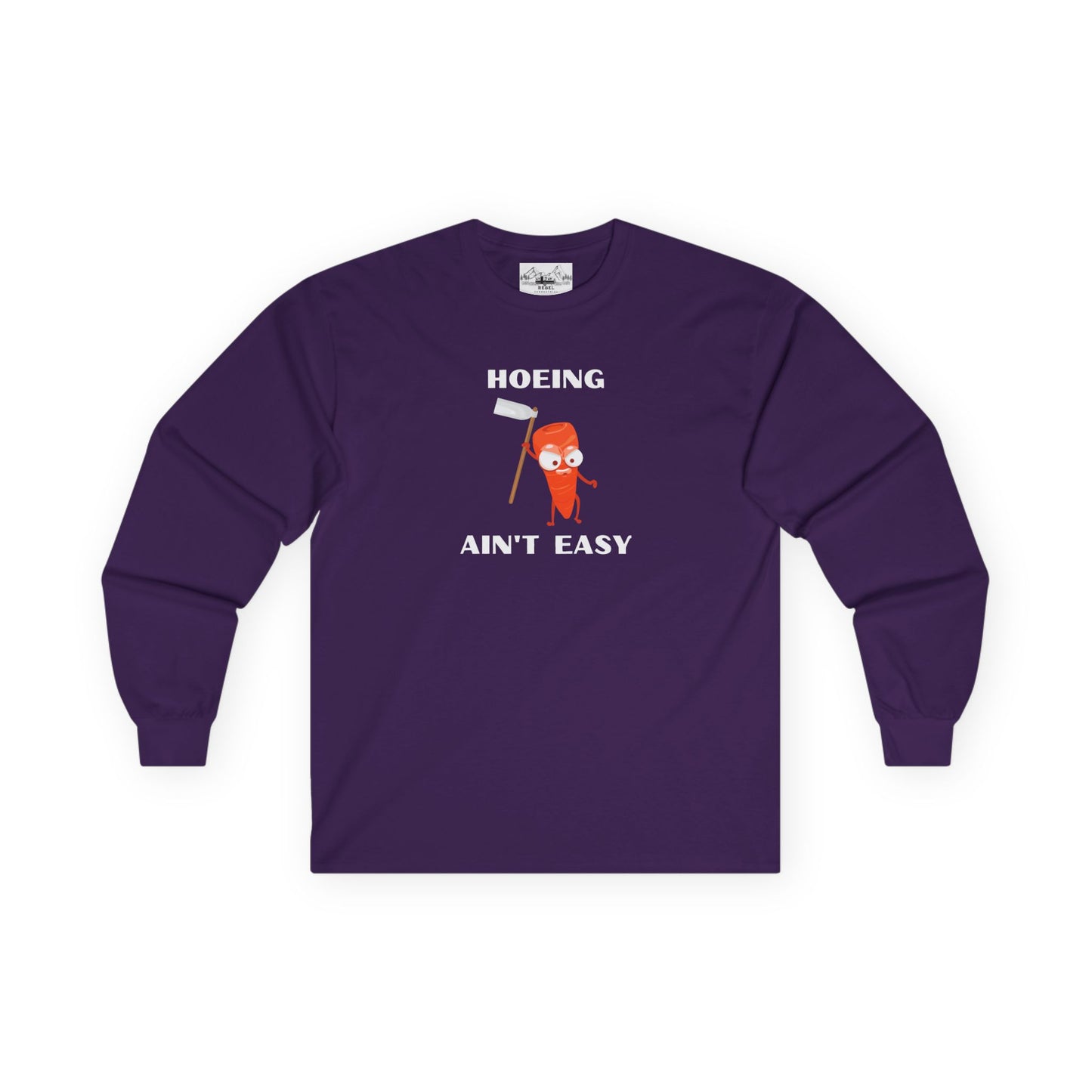 "Hoeing Ain't Easy" Long Sleeve Tee