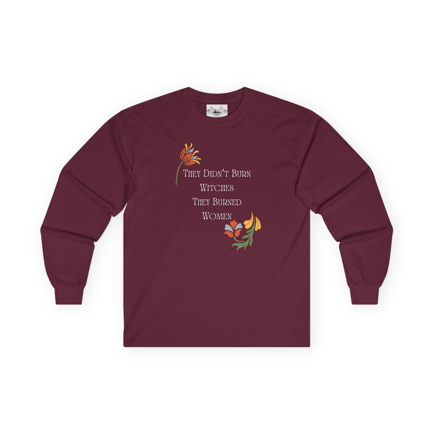 "They Didn't Burn Witches, They Burned Women" – Vintage Floral Long Sleeve Tee
