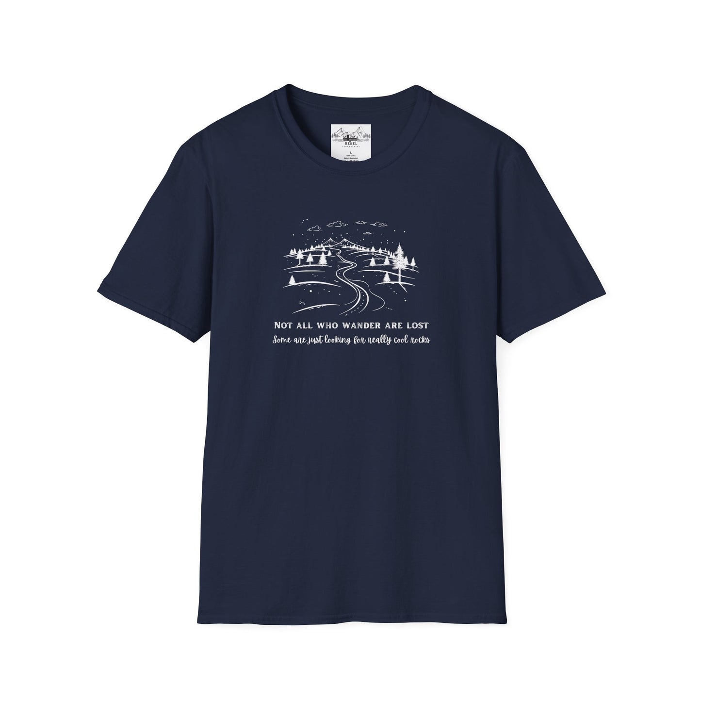 Not All Who Wander Are Lost — Some Are Just Looking for Really Cool Rocks | Unisex Softstyle T-Shirt