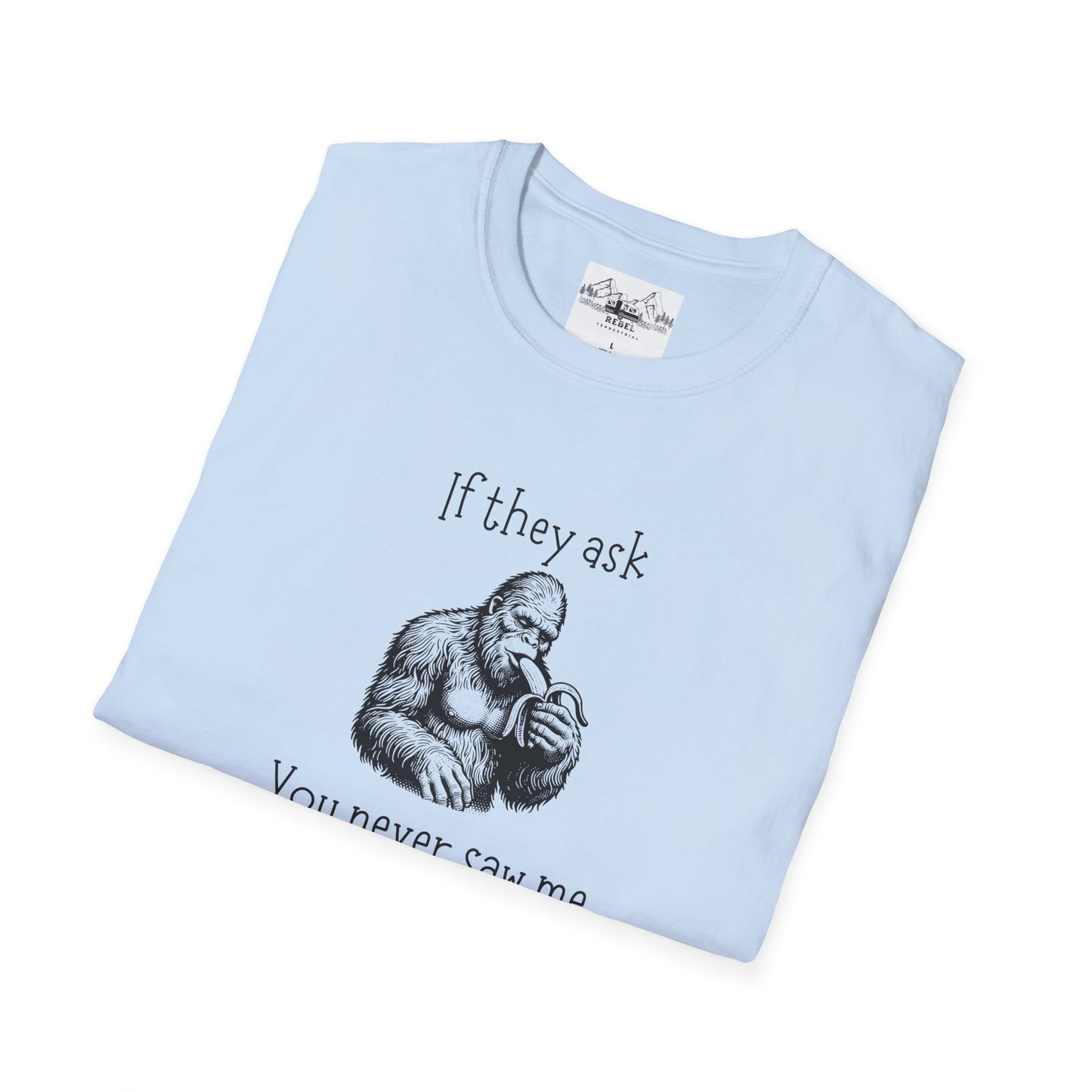 If They Ask You Never Saw Me – Bigfoot Banana T-Shirt | Unisex Softstyle Tee