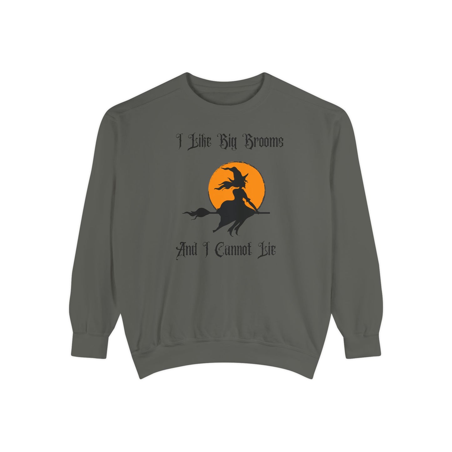 "I Like Big Brooms" Gothic Witch Unisex Garment-Dyed Sweatshirt