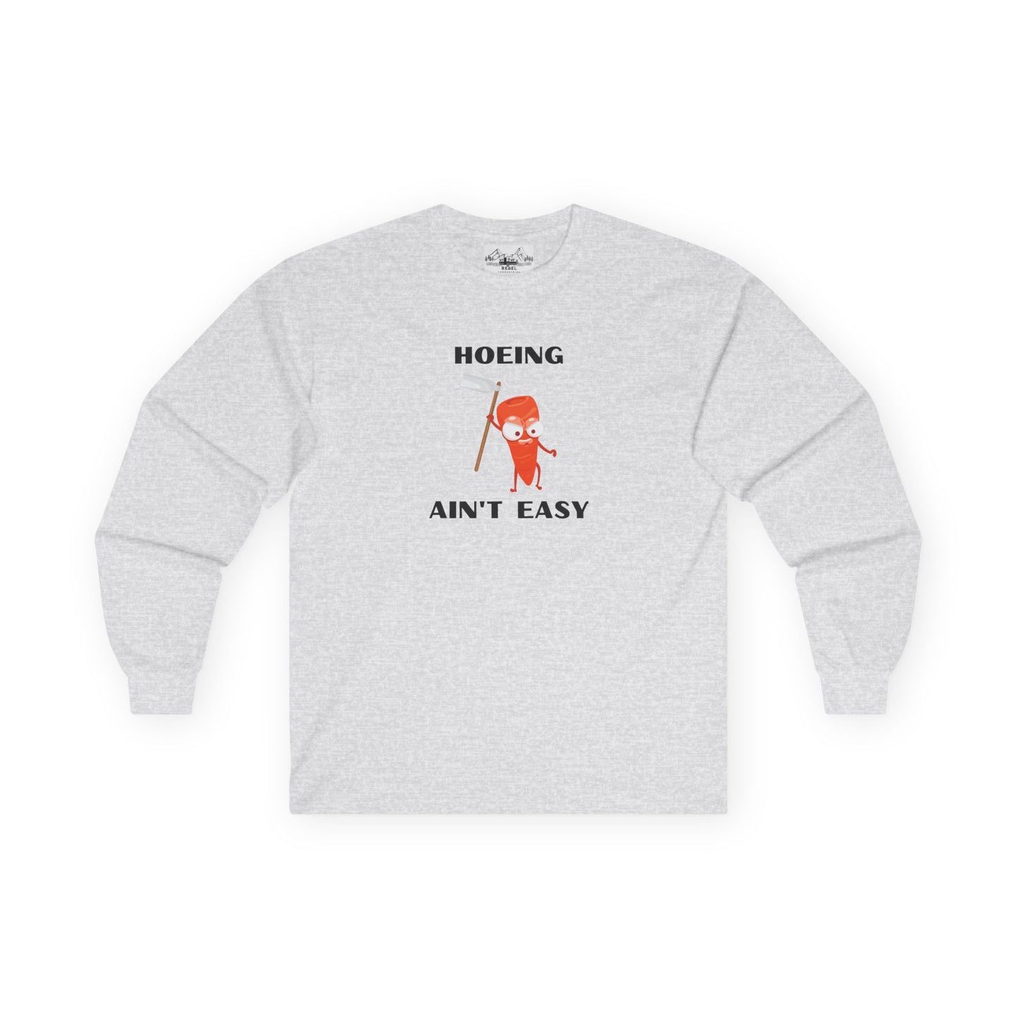 "Hoeing Ain't Easy" Long Sleeve Tee