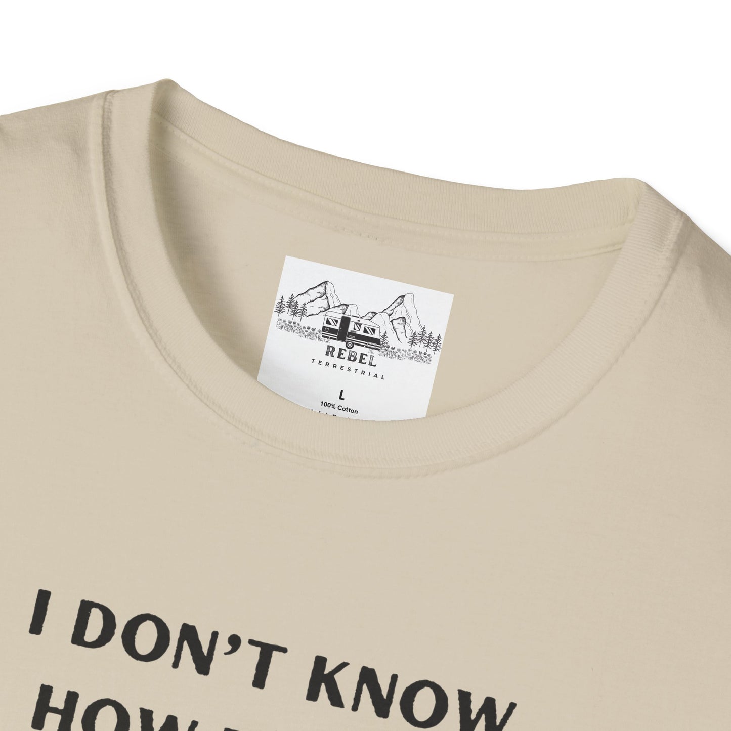 I Don’t Know How to Act My Age T-Shirt – Bold Humor, Soft Comfort | Unisex Softstyle Tee
