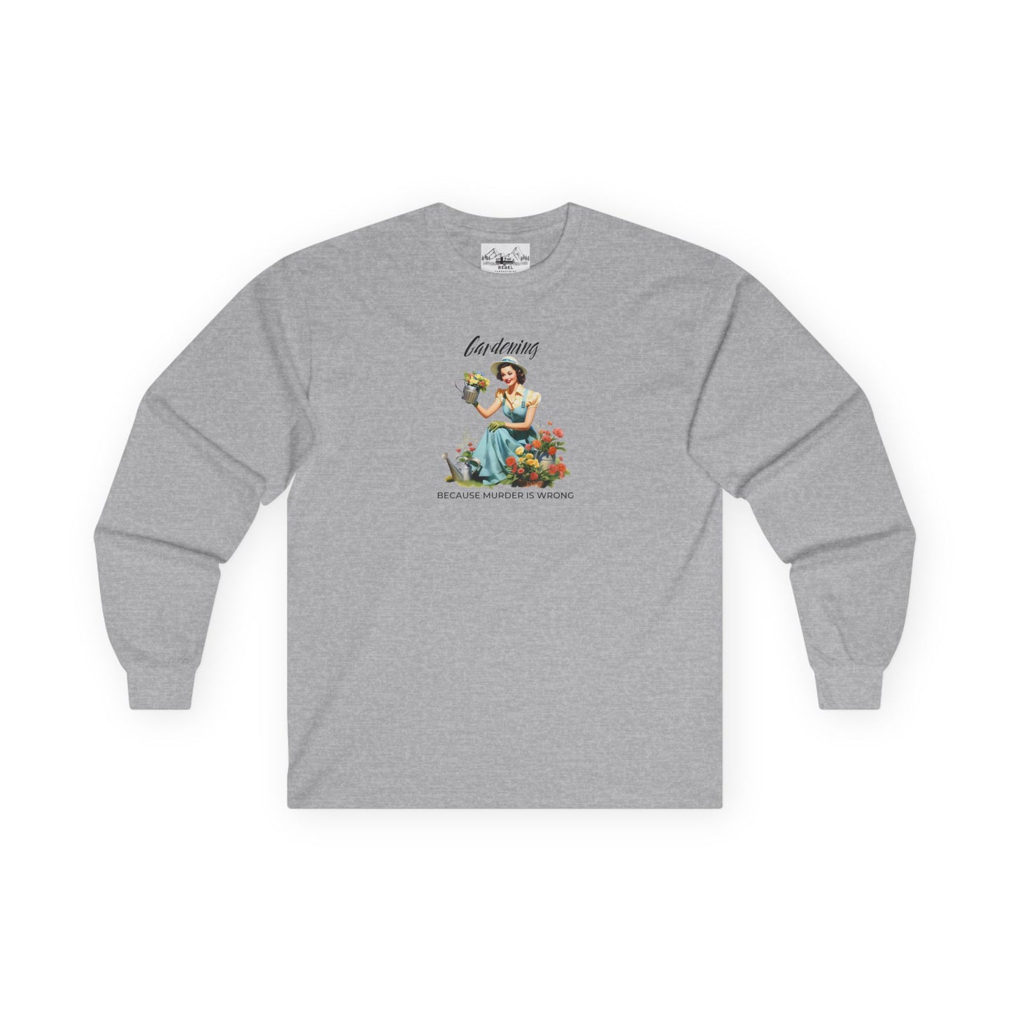 "Gardening Because Murder is Wrong" Long Sleeve Tee