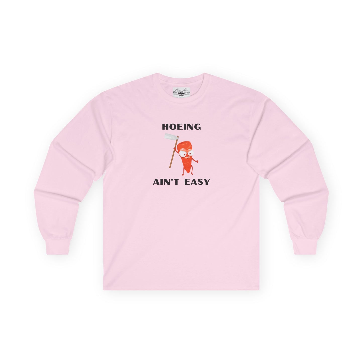 "Hoeing Ain't Easy" Long Sleeve Tee