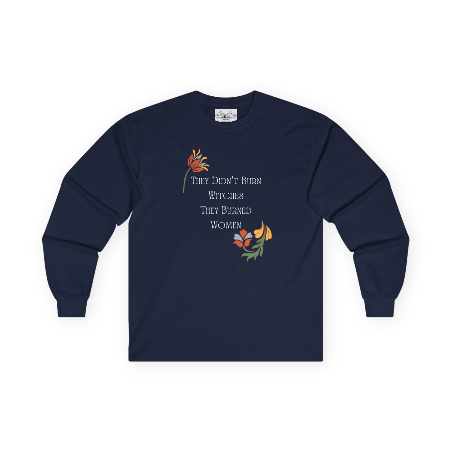 "They Didn't Burn Witches, They Burned Women" – Vintage Floral Long Sleeve Tee