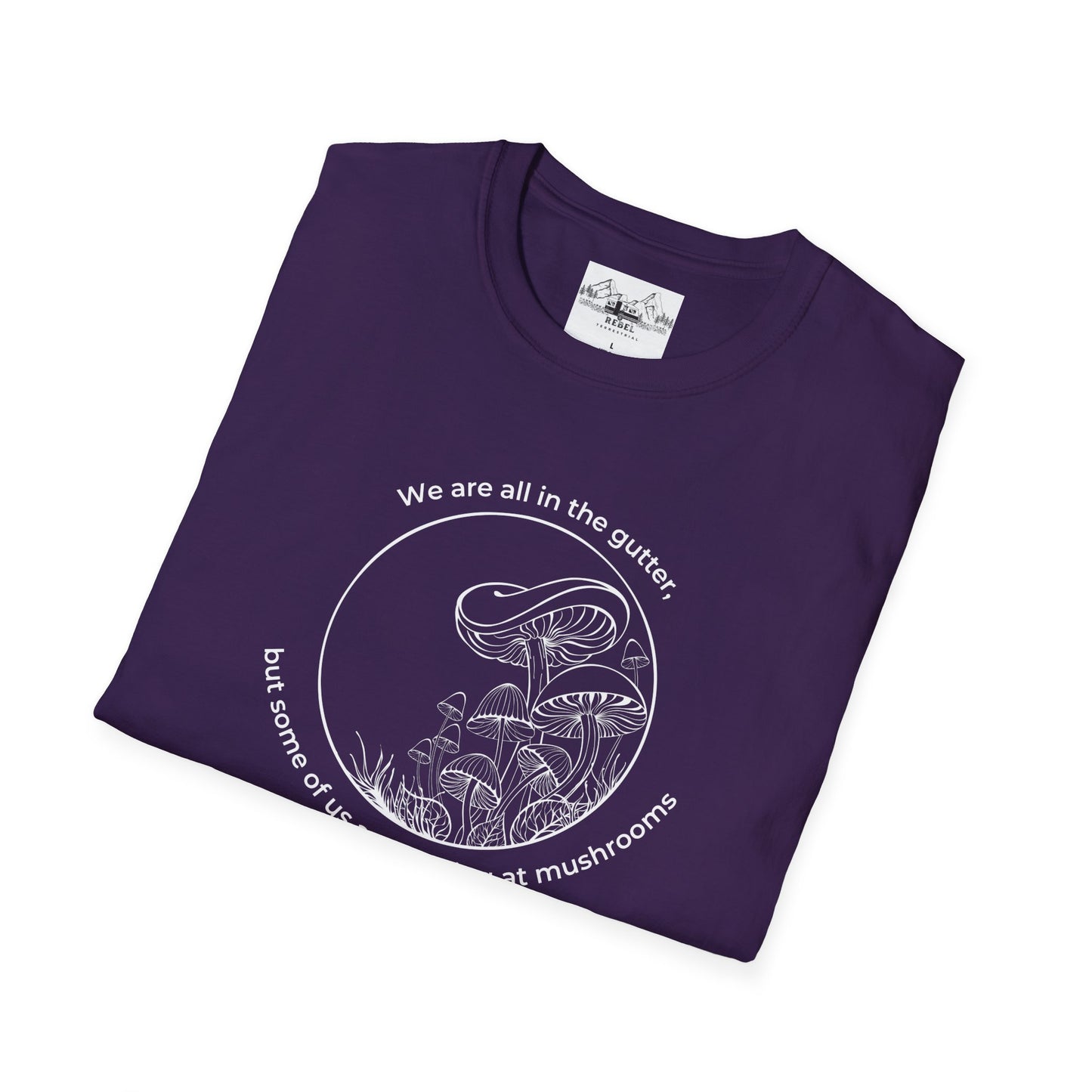 We Are All in the Gutter, But Some of Us Are Looking at Mushrooms – Unisex Softstyle T-Shirt