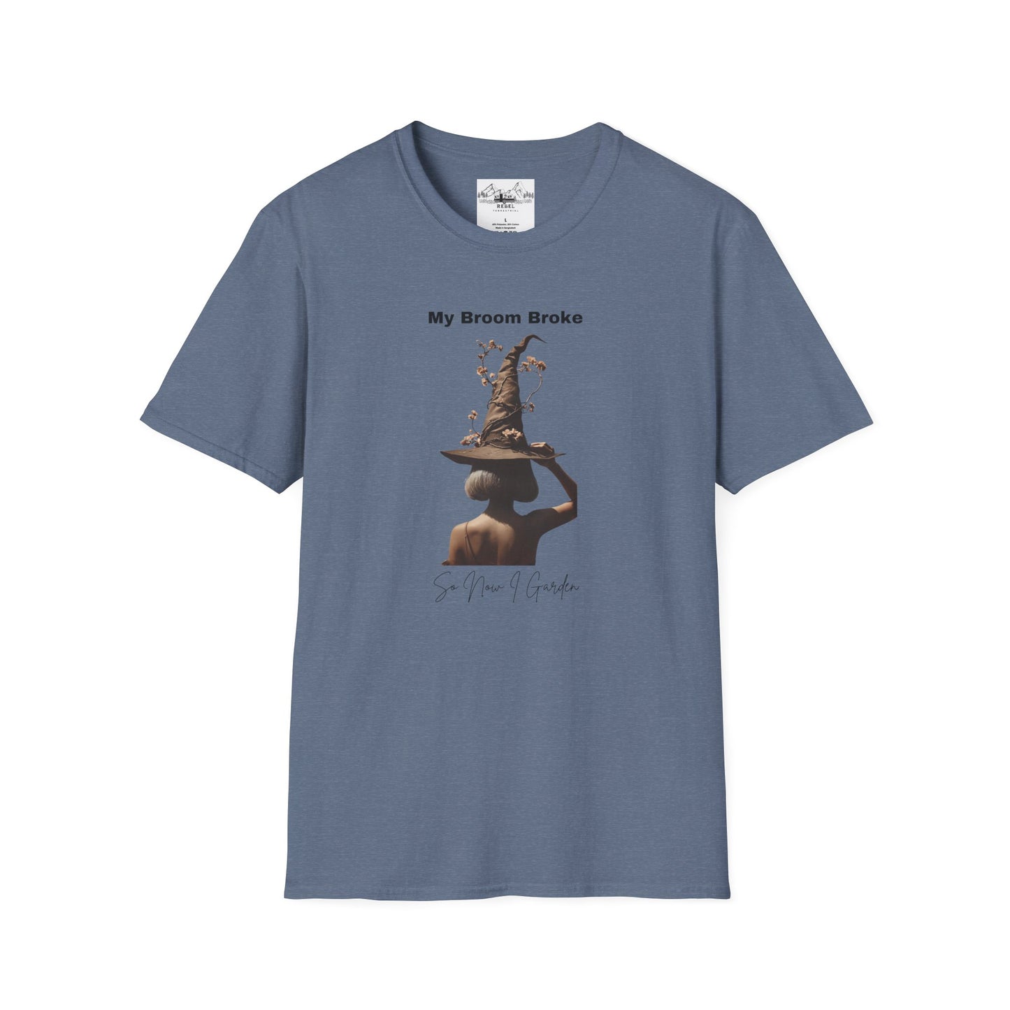 My Broom Broke, So Now I Garden – Unisex Softstyle T-Shirt
