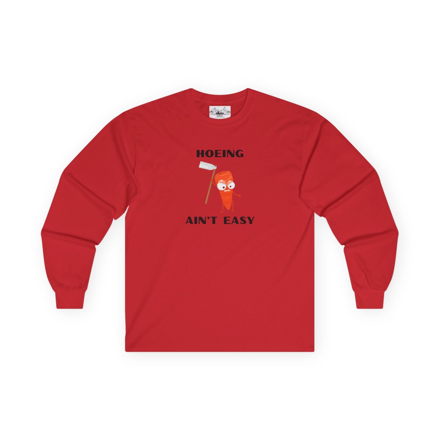"Hoeing Ain't Easy" Long Sleeve Tee