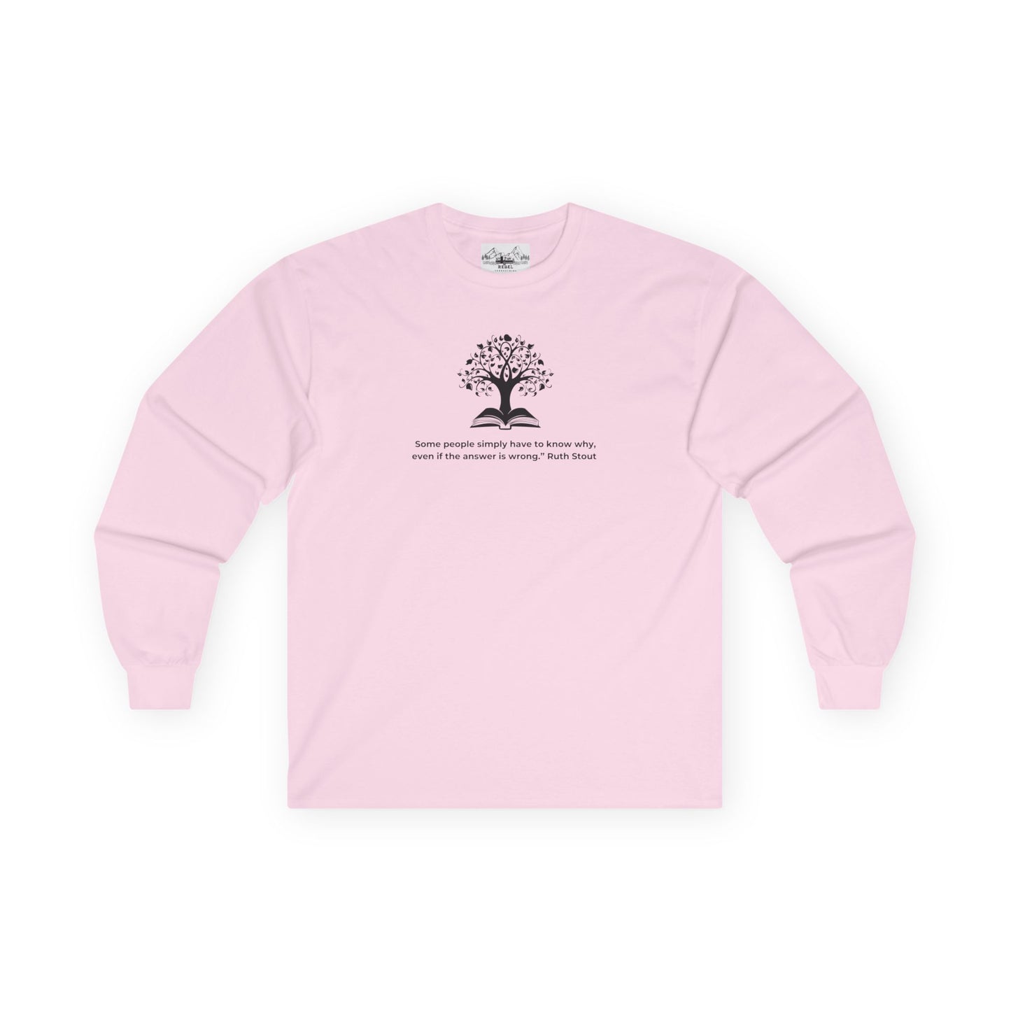 "Some People Simply Have to Know Why" – Ruth Stout Quote Long Sleeve Tee