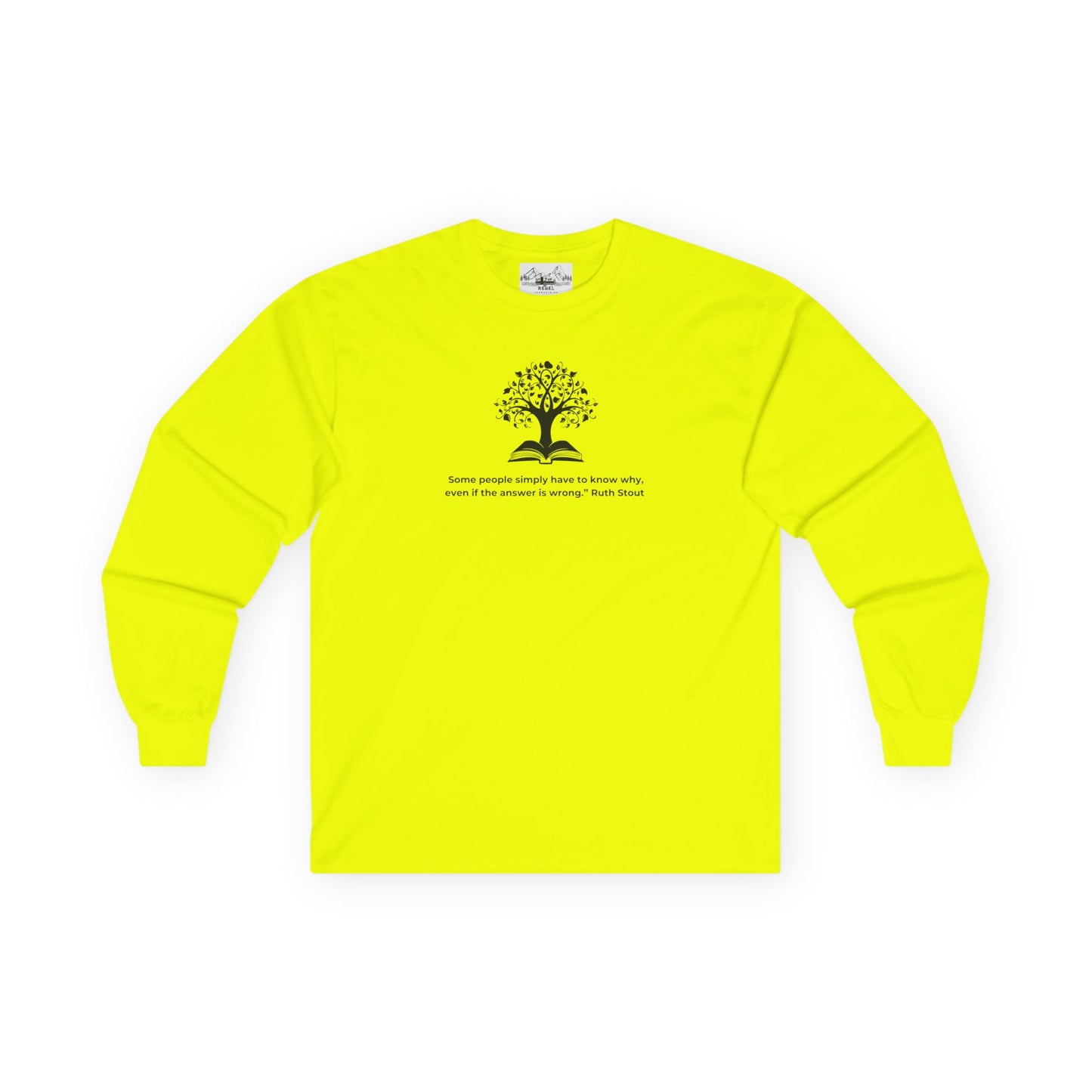 "Some People Simply Have to Know Why" – Ruth Stout Quote Long Sleeve Tee