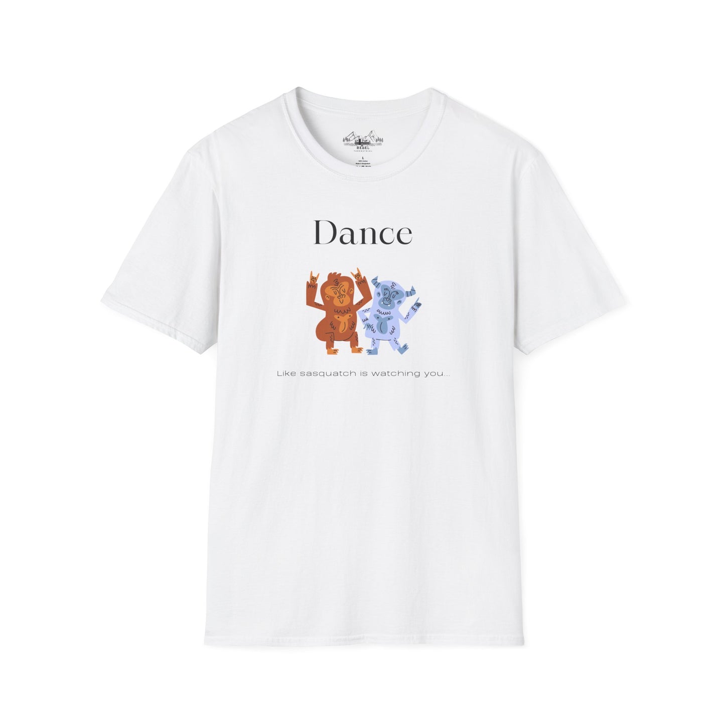 Dance Like Sasquatch Is Watching – Unisex Softstyle T-Shirt