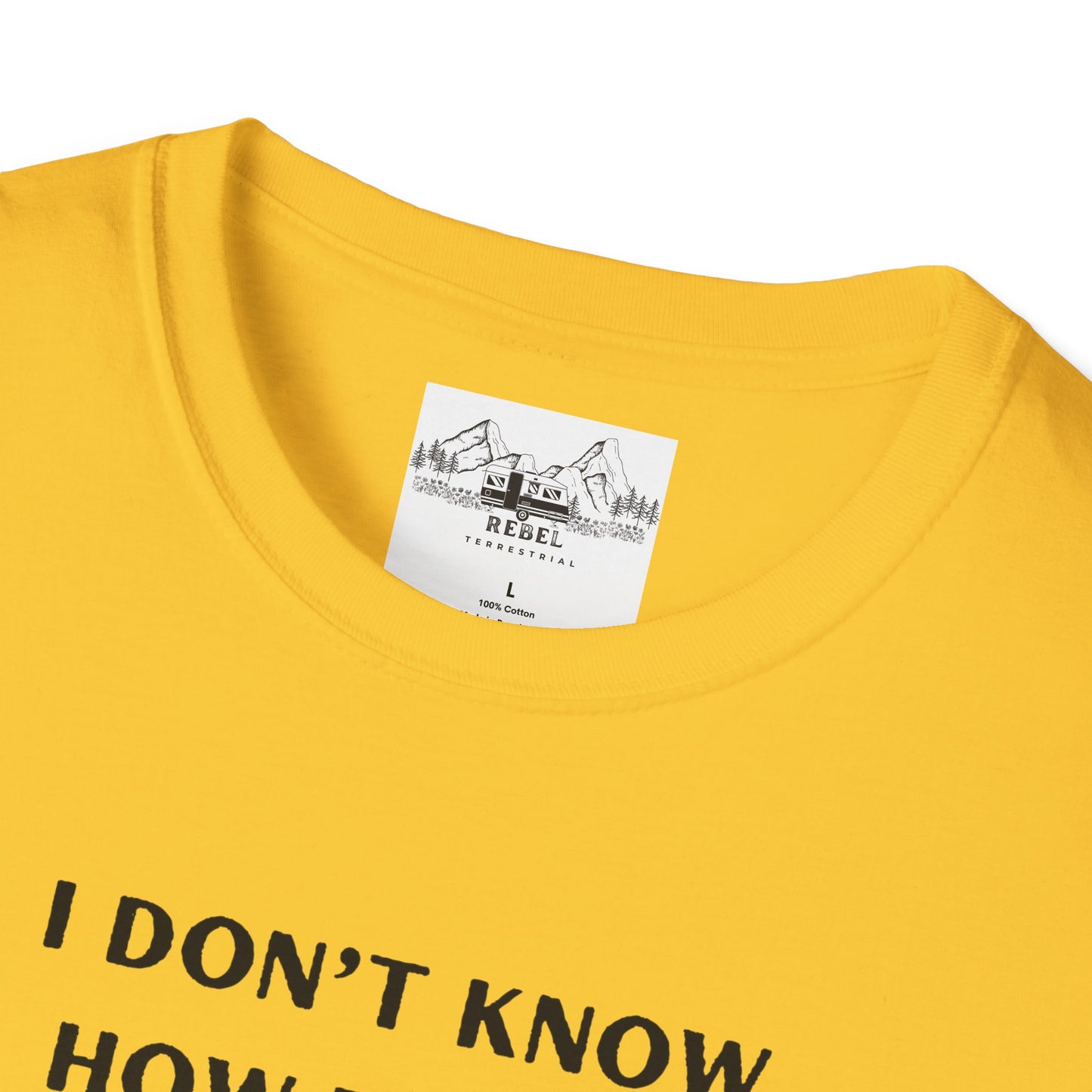 I Don’t Know How to Act My Age T-Shirt – Bold Humor, Soft Comfort | Unisex Softstyle Tee