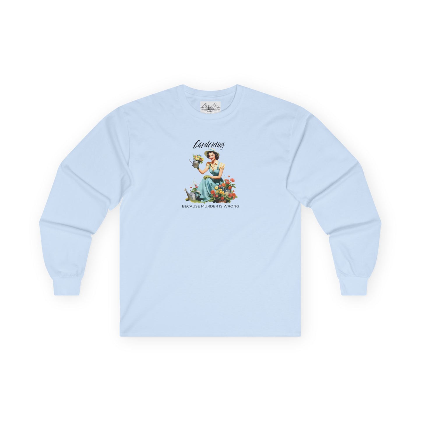 "Gardening Because Murder is Wrong" Long Sleeve Tee