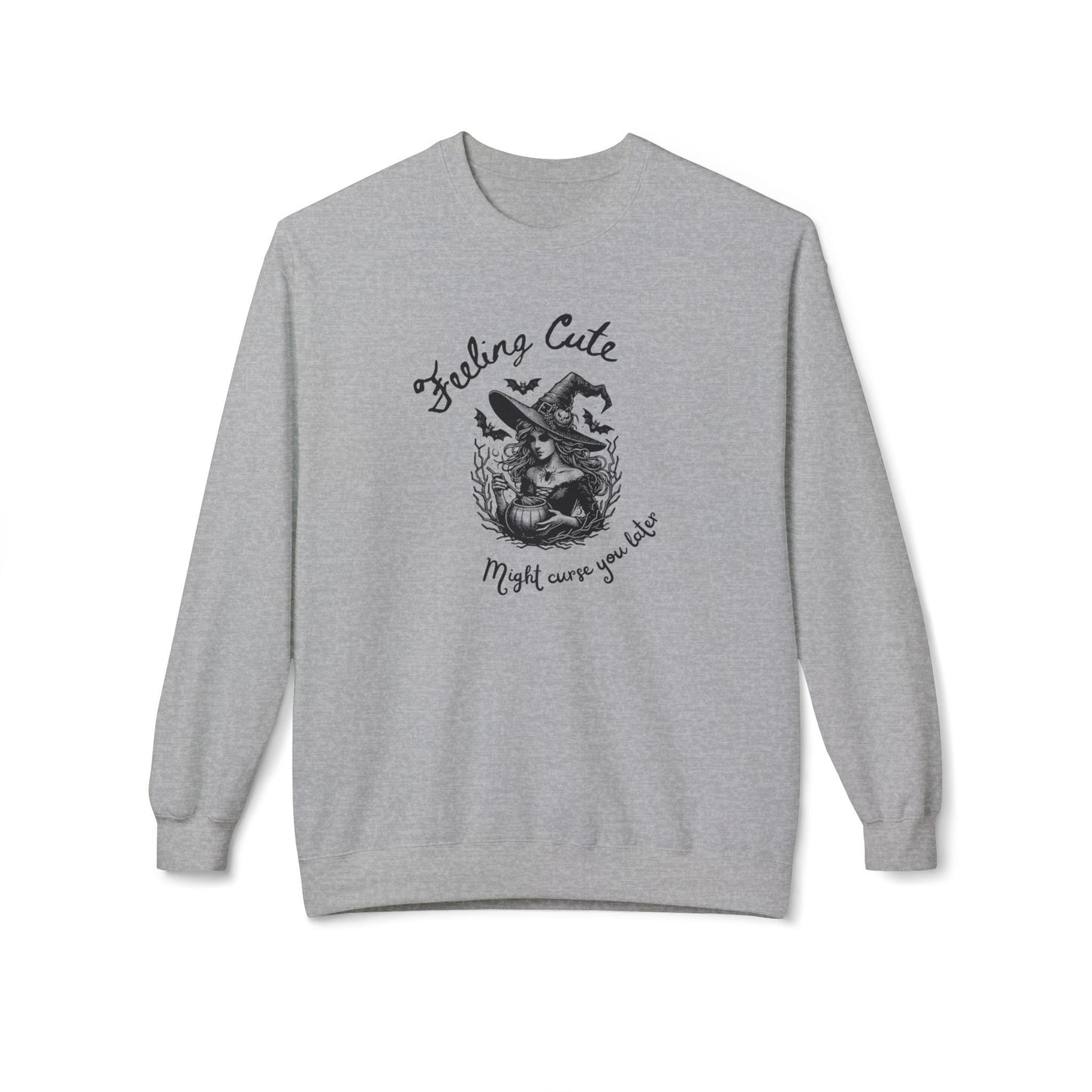 Feeling Cute, Might Curse You Later Sweatshirt