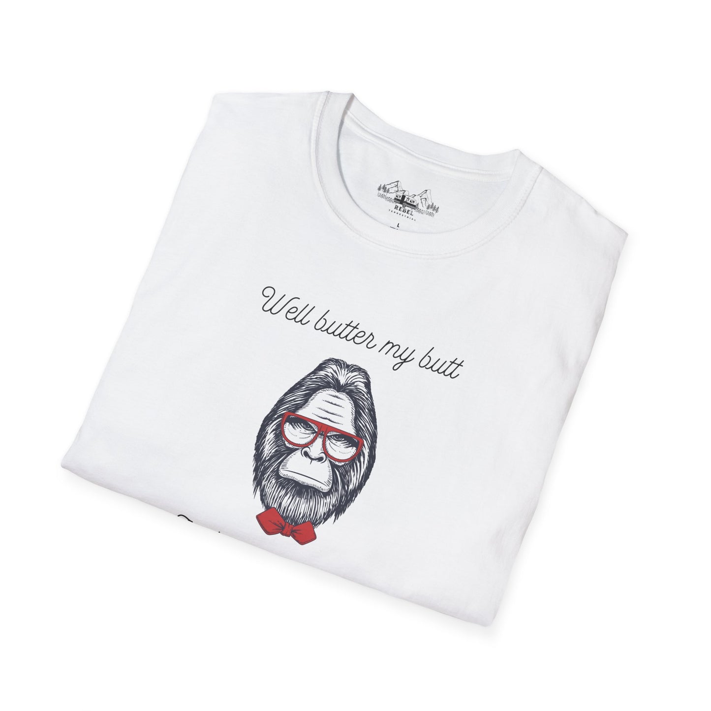 Well Butter My Butt and Call Me a Biscuit – Bigfoot T-Shirt | Unisex Softstyle Tee