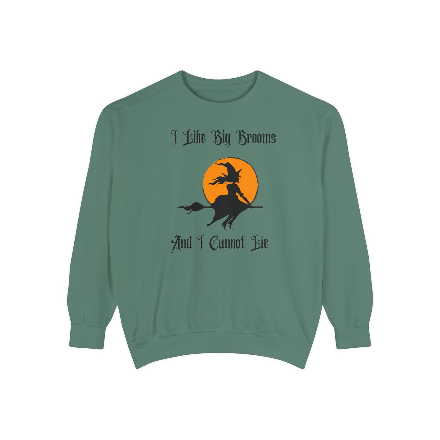 "I Like Big Brooms" Gothic Witch Unisex Garment-Dyed Sweatshirt