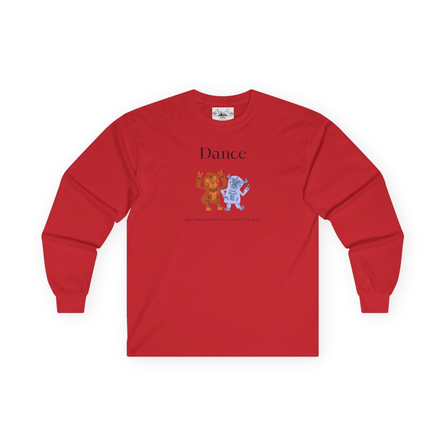 Dance Like Sasquatch Is Watching – Unisex Long Sleeve Tee