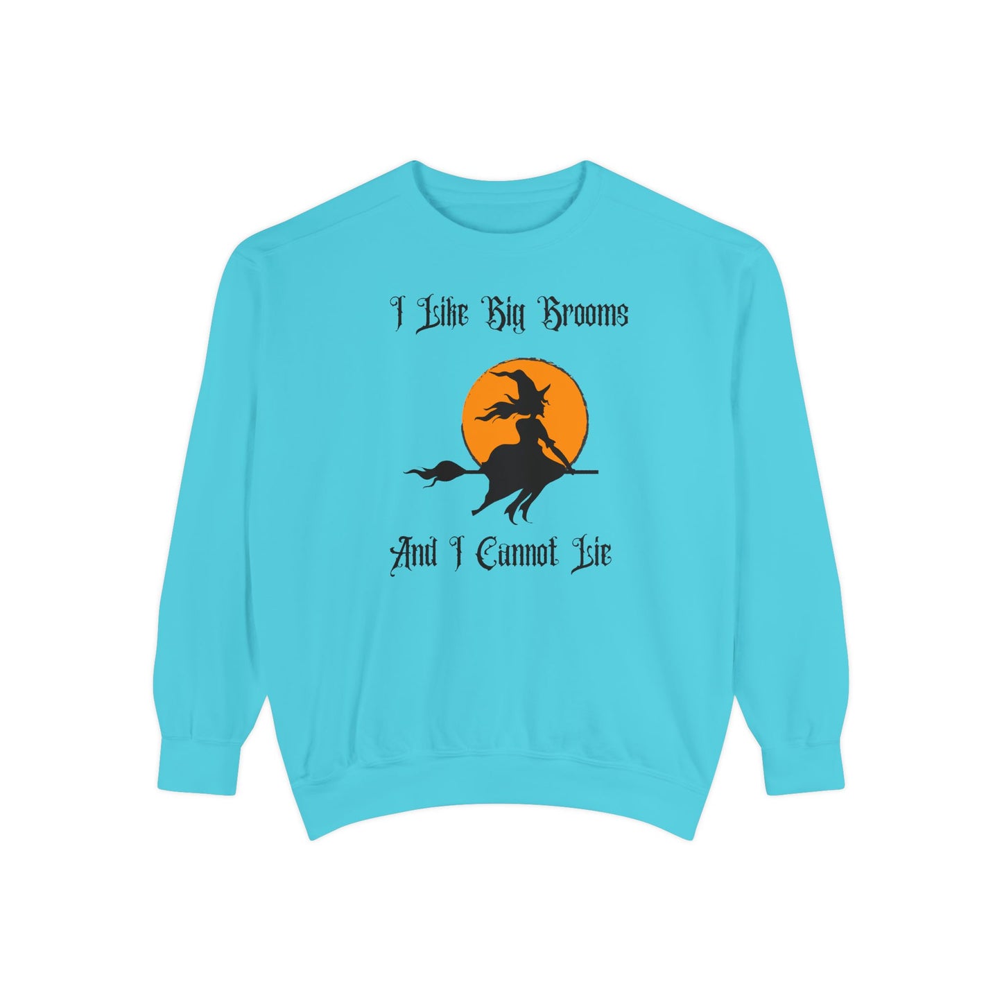 "I Like Big Brooms" Gothic Witch Unisex Garment-Dyed Sweatshirt