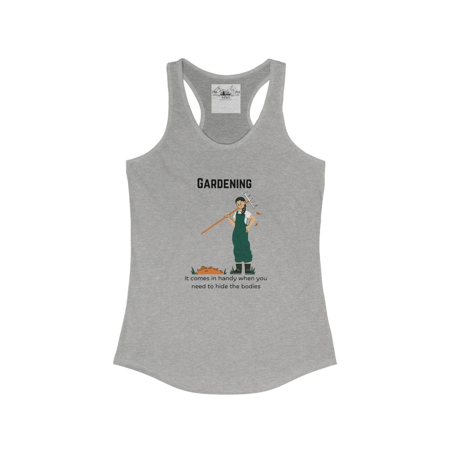 Gardening – It Comes in Handy When You Want to Hide the Bodies Women’s Racerback Tank