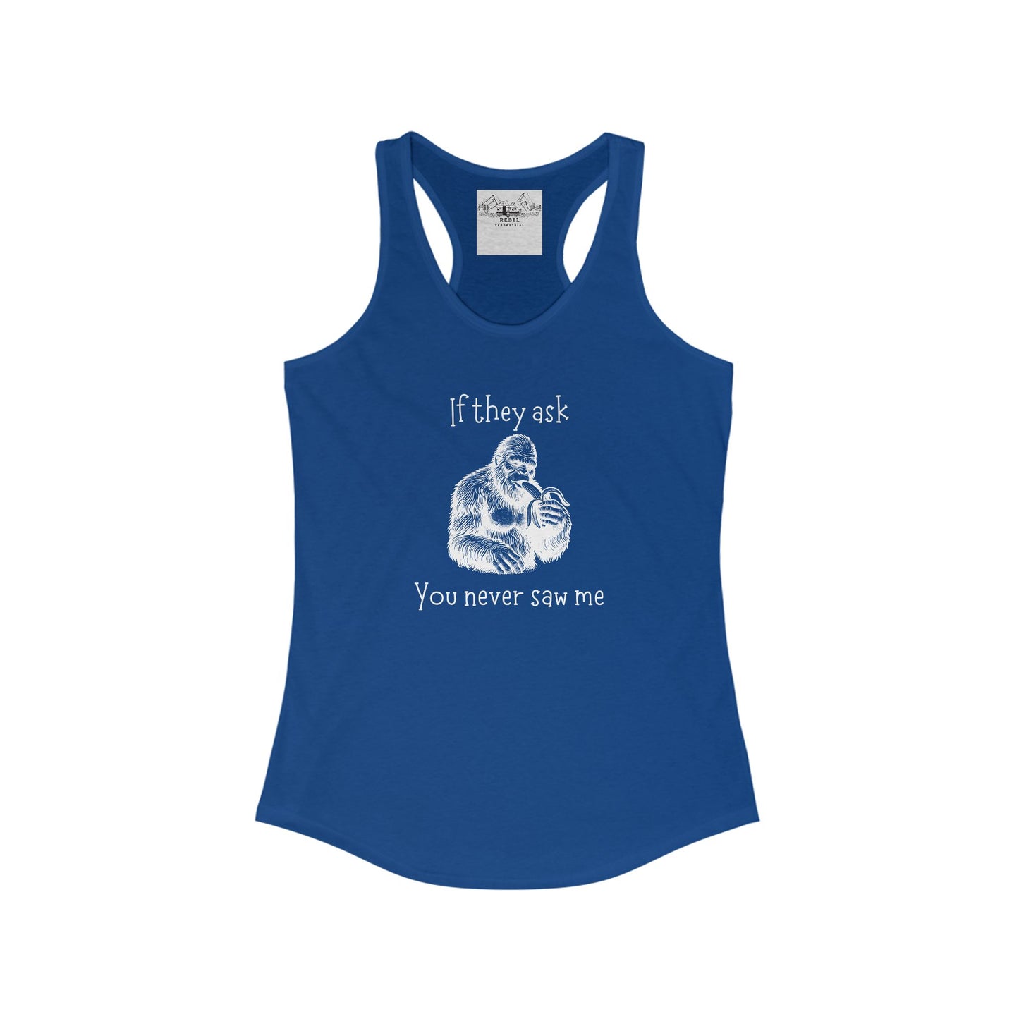 If They Ask, You Never Saw Me – Women’s Sasquatch Racerback Tank