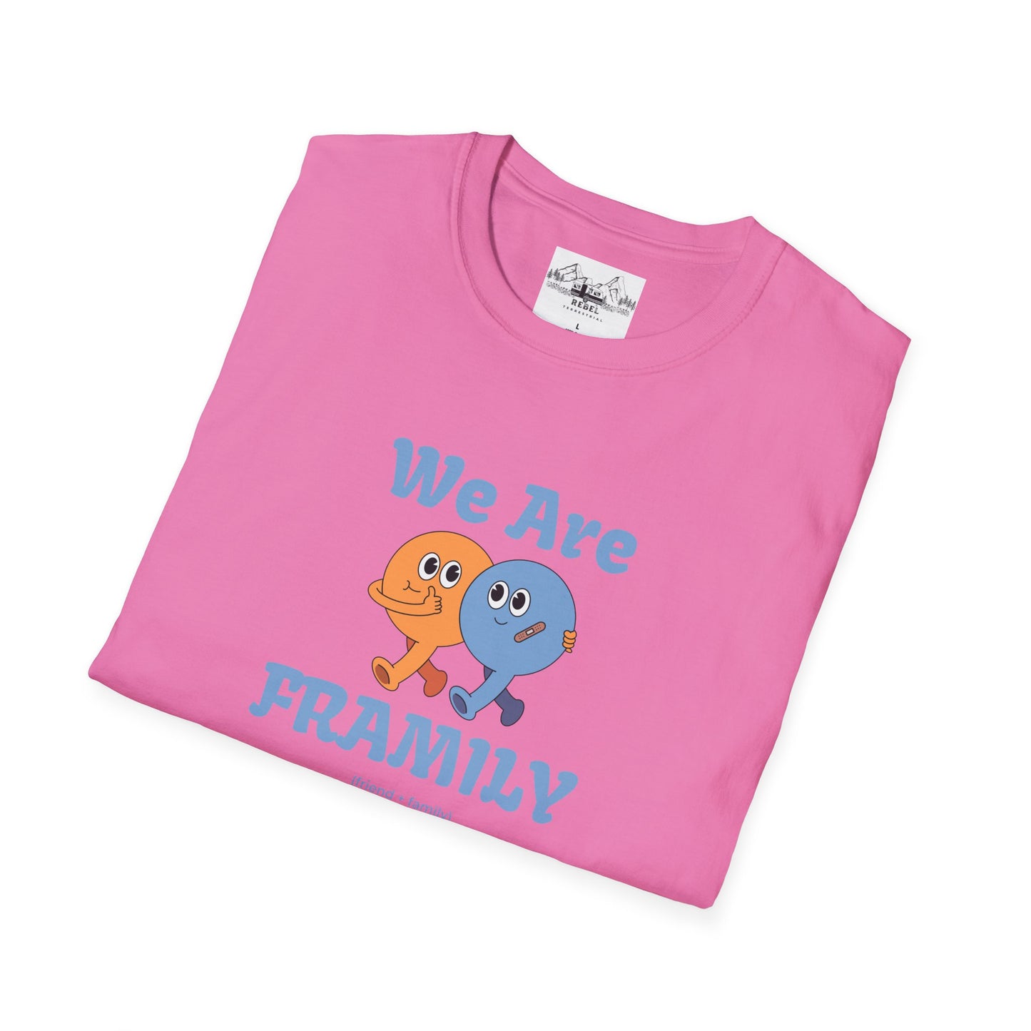 We Are Framily T-Shirt – For the Ones Who Feel Like Home