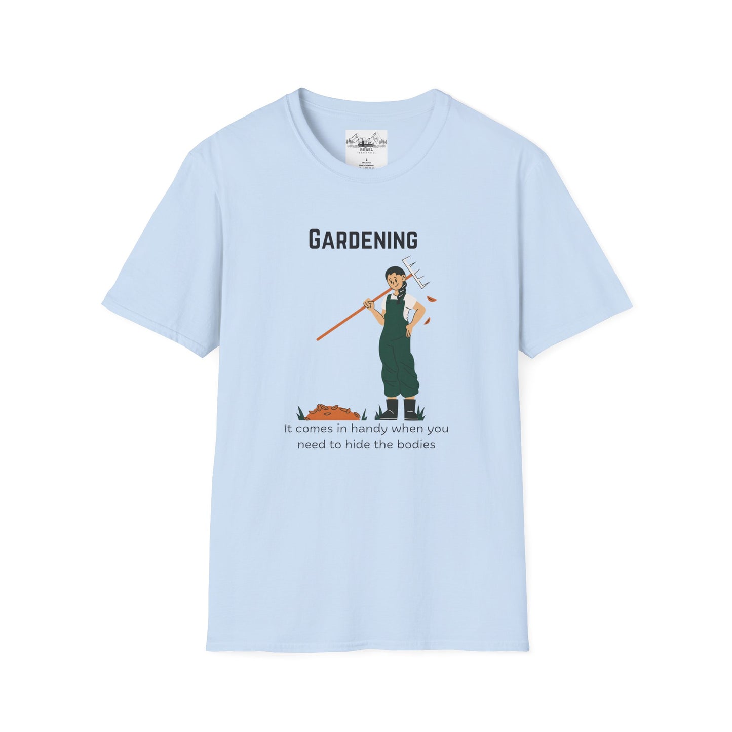 Gardening, It Comes in Handy When You Need to Hide the Bodies - Unisex Softstyle T-Shirt