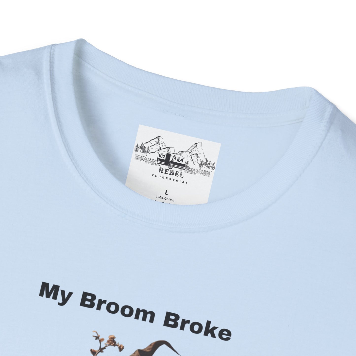 My Broom Broke, So Now I Garden – Unisex Softstyle T-Shirt