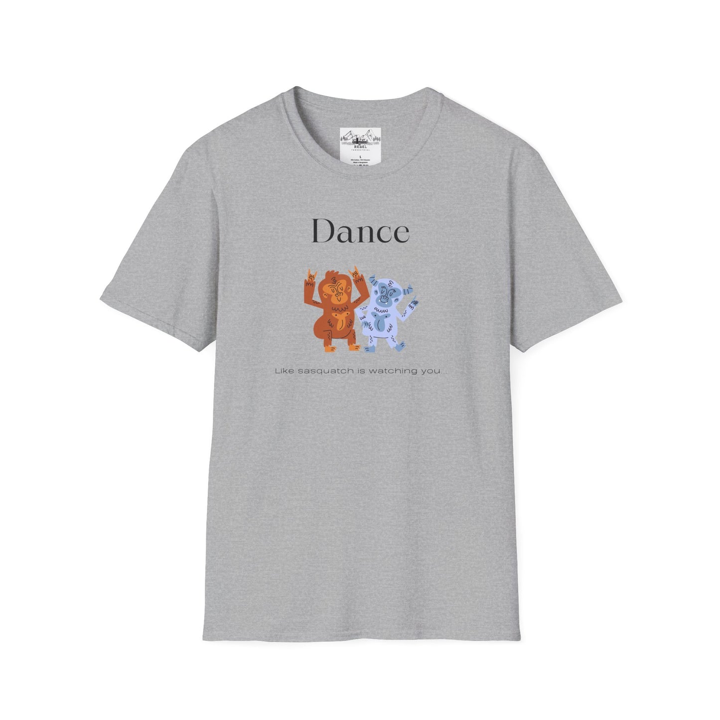 Dance Like Sasquatch Is Watching – Unisex Softstyle T-Shirt