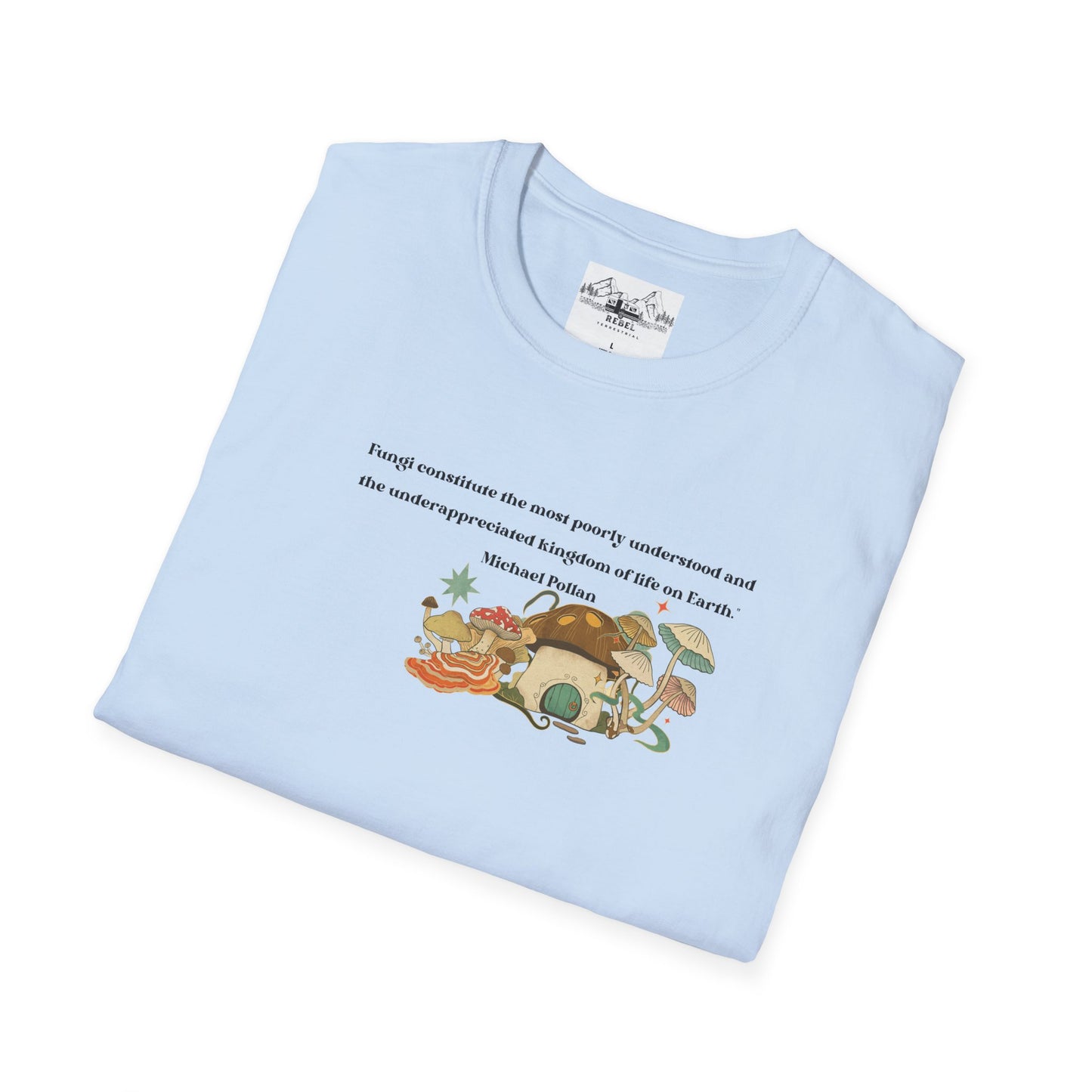 Mushroom Village Fungi Quote Unisex Softstyle T-Shirt – Michael Pollan Inspired