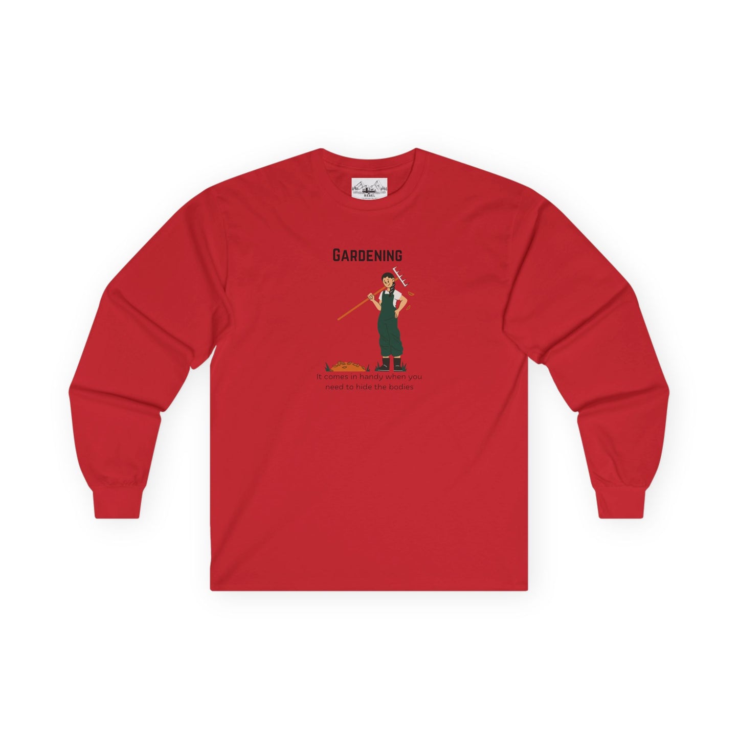 "Gardening: It Comes in Handy When You Need to Hide the Bodies" – Long Sleeve Tee