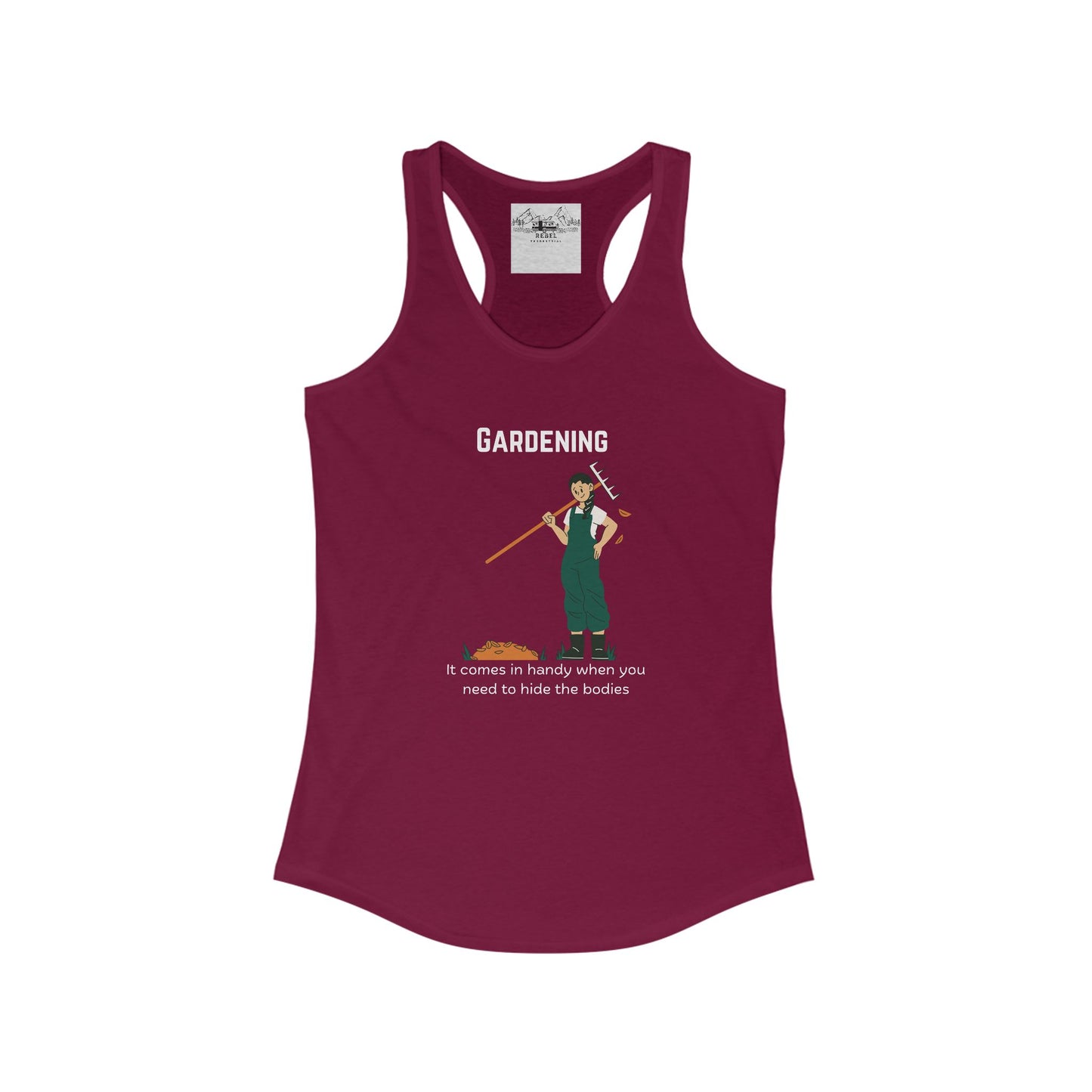 Gardening – It Comes in Handy When You Want to Hide the Bodies Women’s Racerback Tank