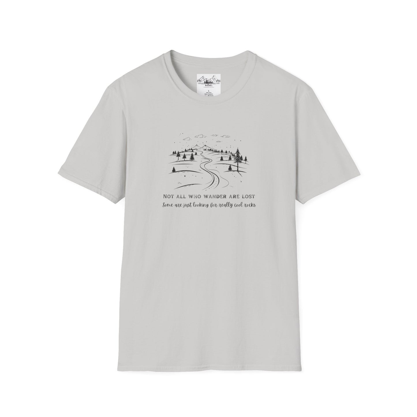 Not All Who Wander Are Lost — Some Are Just Looking for Really Cool Rocks | Unisex Softstyle T-Shirt
