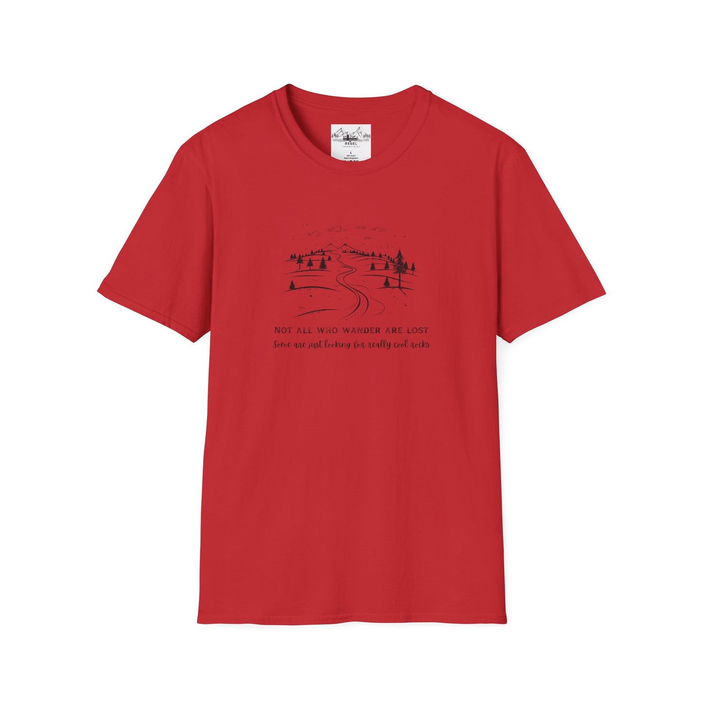 Not All Who Wander Are Lost — Some Are Just Looking for Really Cool Rocks | Unisex Softstyle T-Shirt