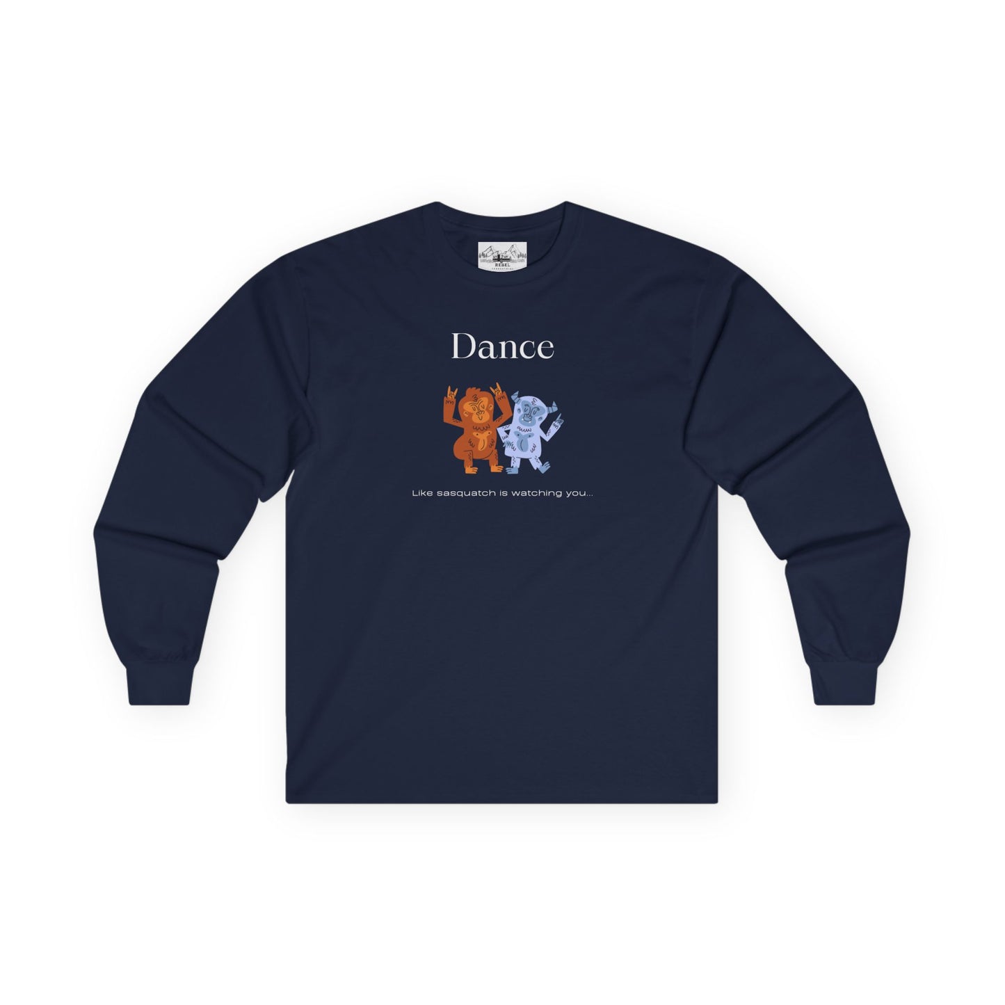 Dance Like Sasquatch Is Watching – Unisex Long Sleeve Tee