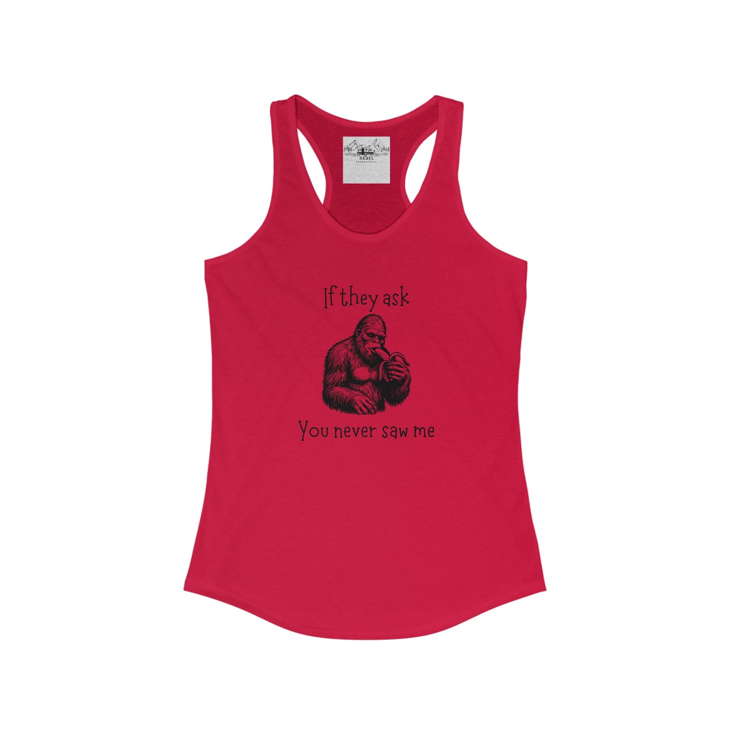 If They Ask, You Never Saw Me – Women’s Sasquatch Racerback Tank