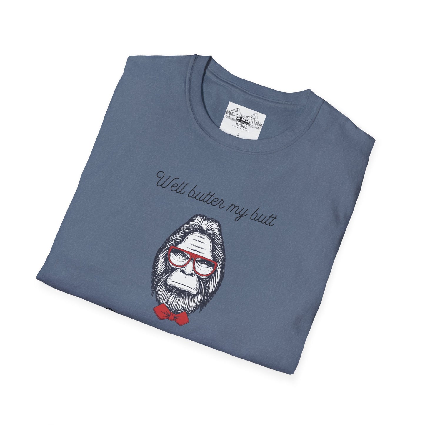 Well Butter My Butt and Call Me a Biscuit – Bigfoot T-Shirt | Unisex Softstyle Tee